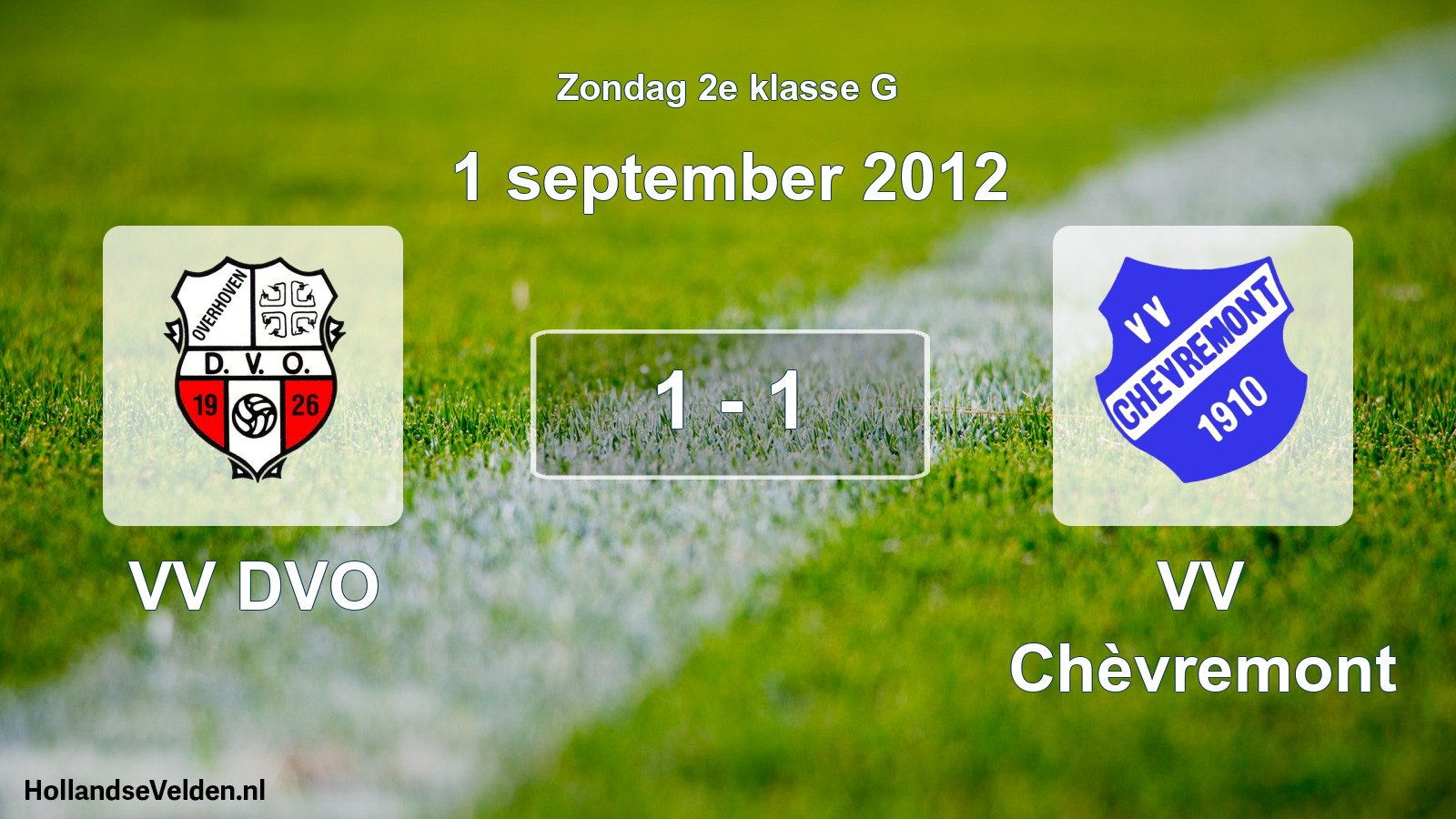 Total number of matches played: VV DVO - VV Chèvremont 1 - 1 (1 September 2012)
