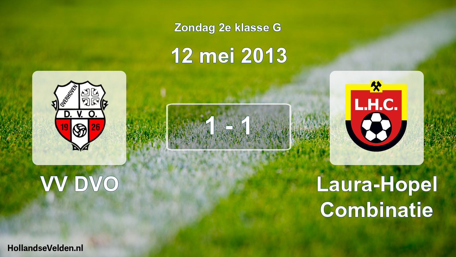 Total number of matches played: VV DVO - Laura-Hopel Combinatie 1 - 1 (12 May 2013)