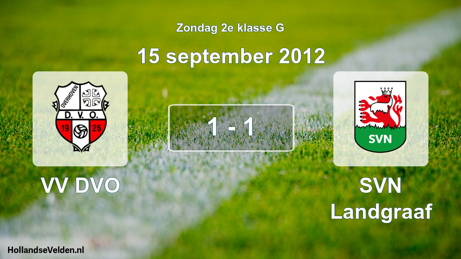 Total number of matches played: VV DVO - SVN Landgraaf 1 - 1 (15 September 2012)