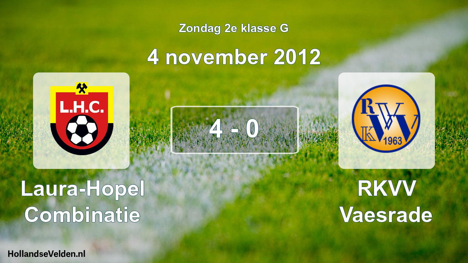 Total number of matches played: Laura-Hopel Combinatie - RKVV Vaesrade 4 - 0 (4 November 2012)