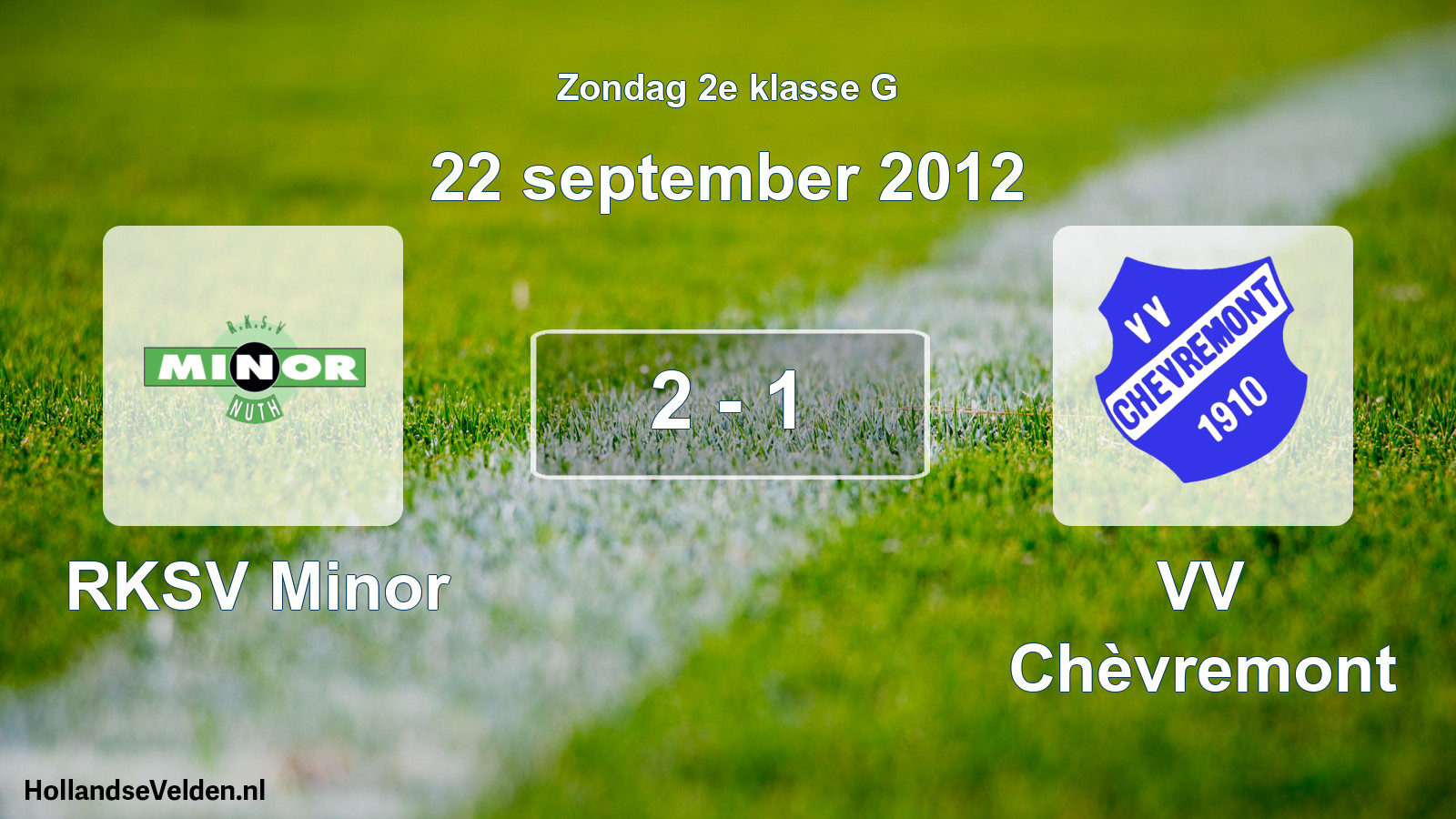 Total number of matches played: RKSV Minor - VV Chèvremont 2 - 1 (22 September 2012)