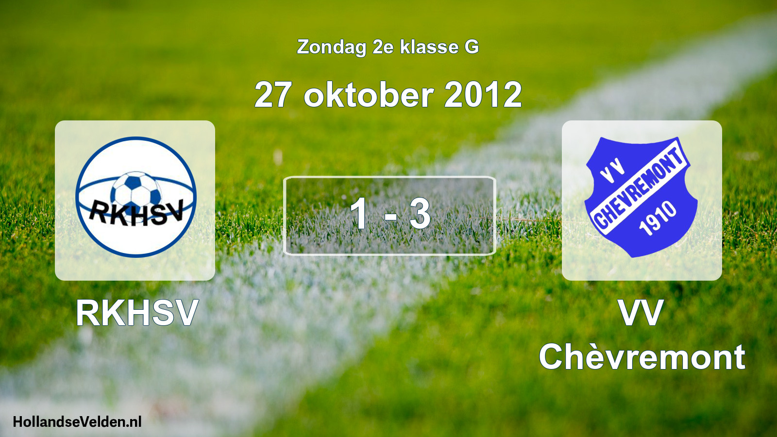 Total number of matches played: RKHSV - VV Chèvremont 1 - 3 (27 October 2012)