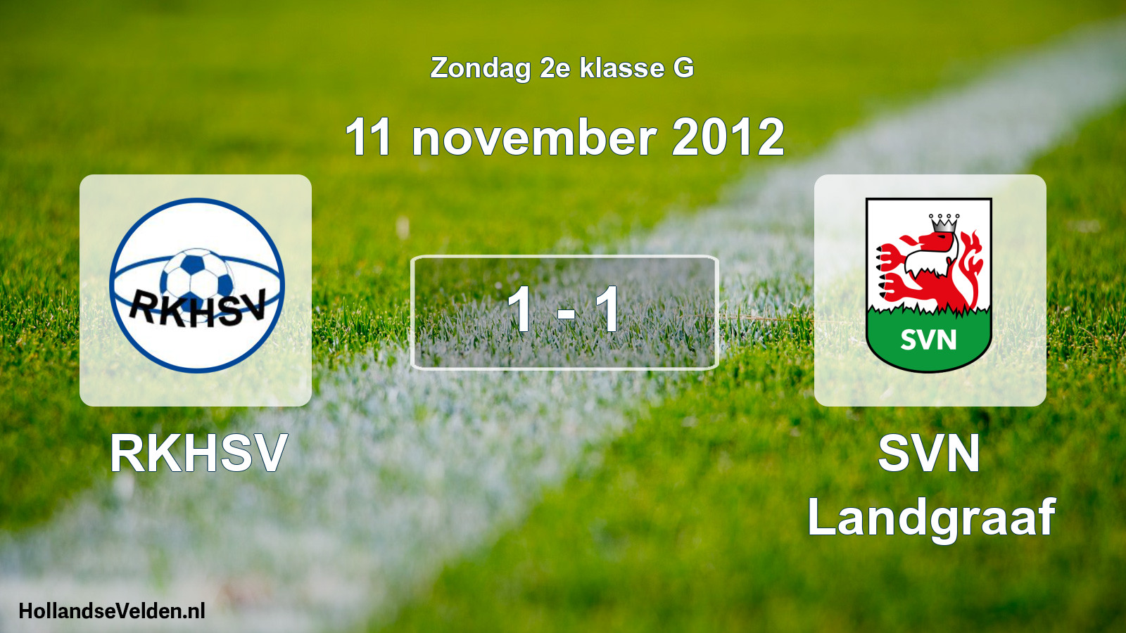 Total number of matches played: RKHSV - SVN Landgraaf 1 - 1 (11 November 2012)
