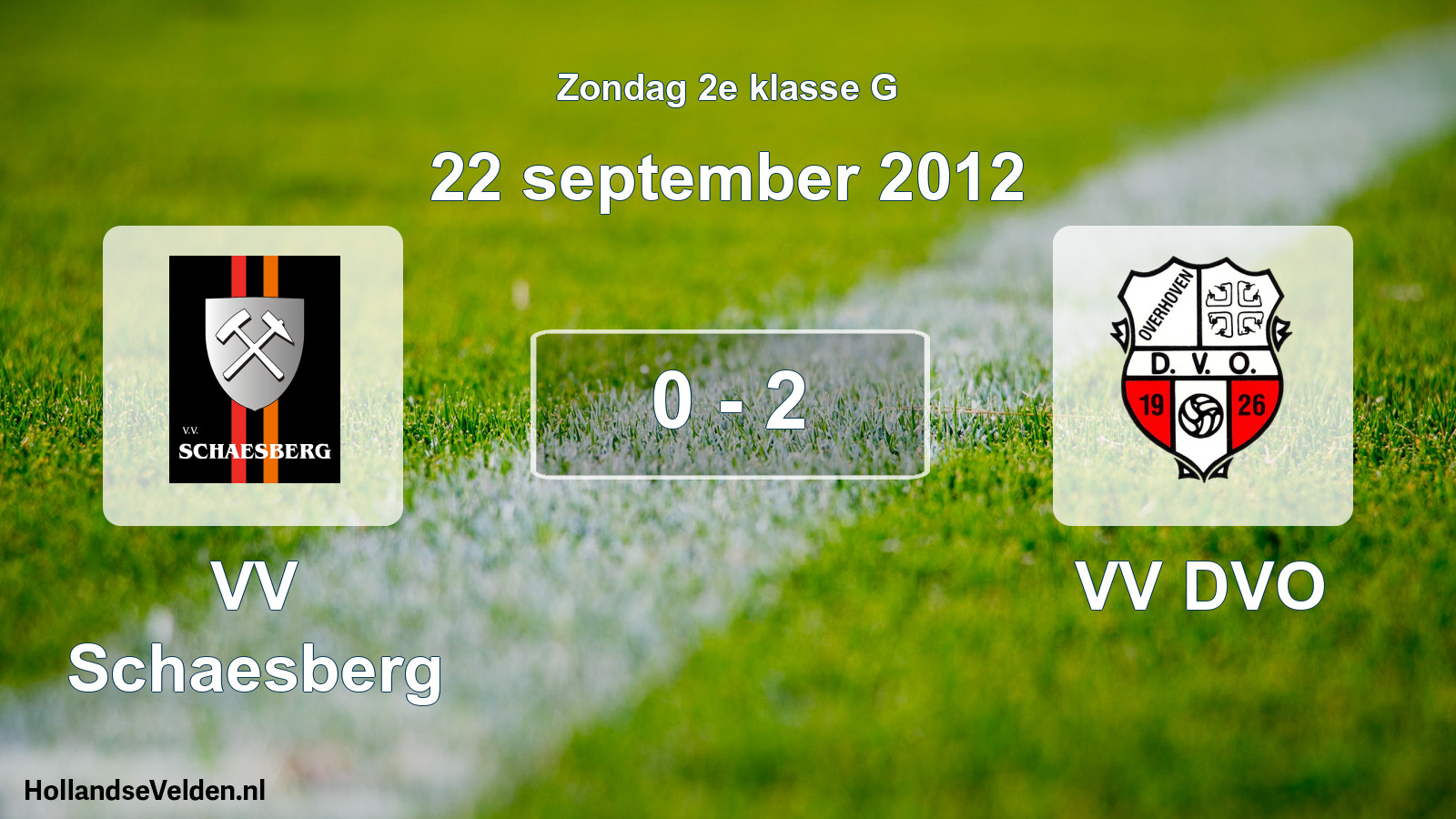 Total number of matches played: VV Schaesberg - VV DVO 0 - 2 (22 September 2012)