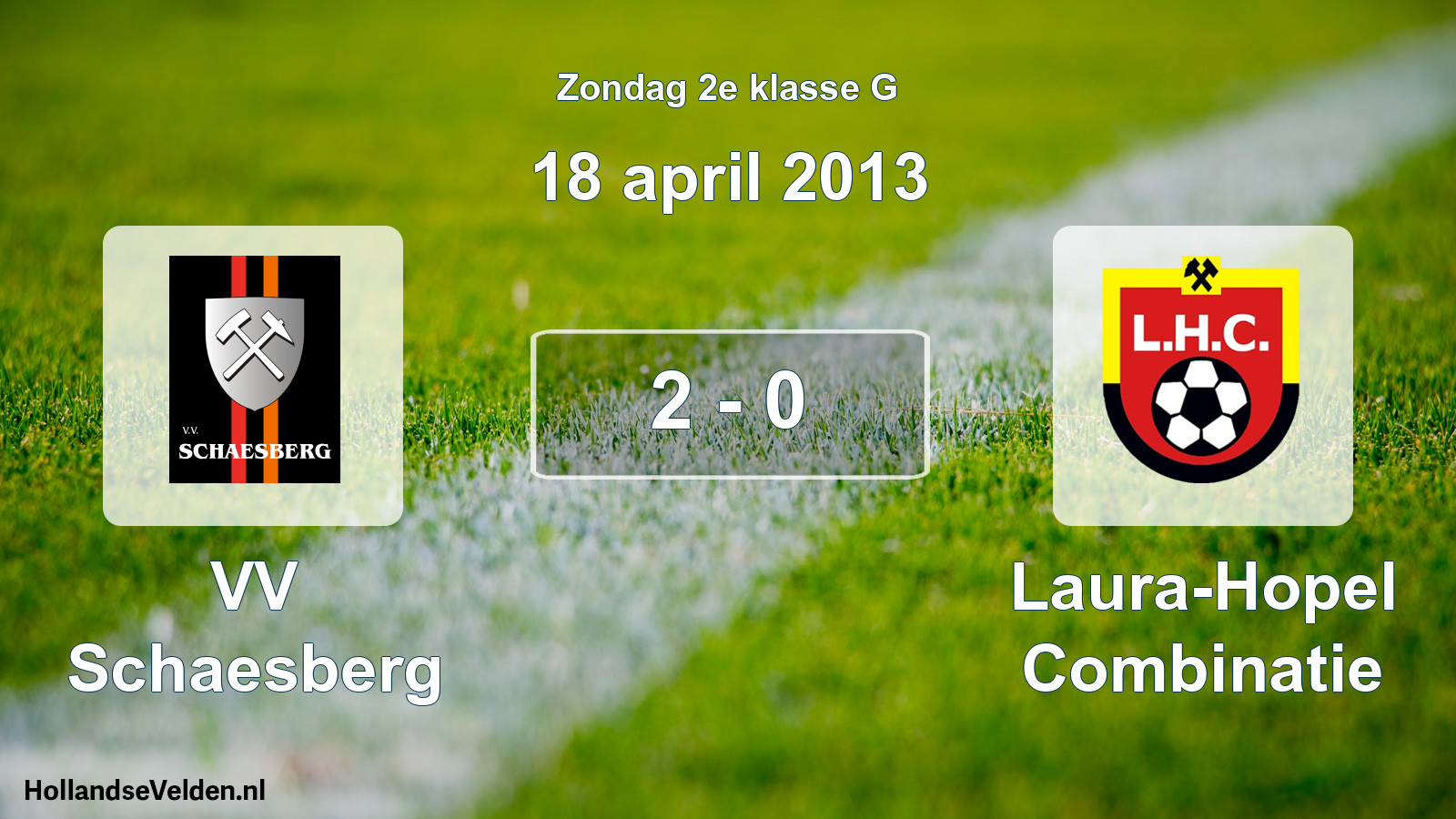 Total number of matches played: VV Schaesberg - Laura-Hopel Combinatie 2 - 0 (18 April 2013)