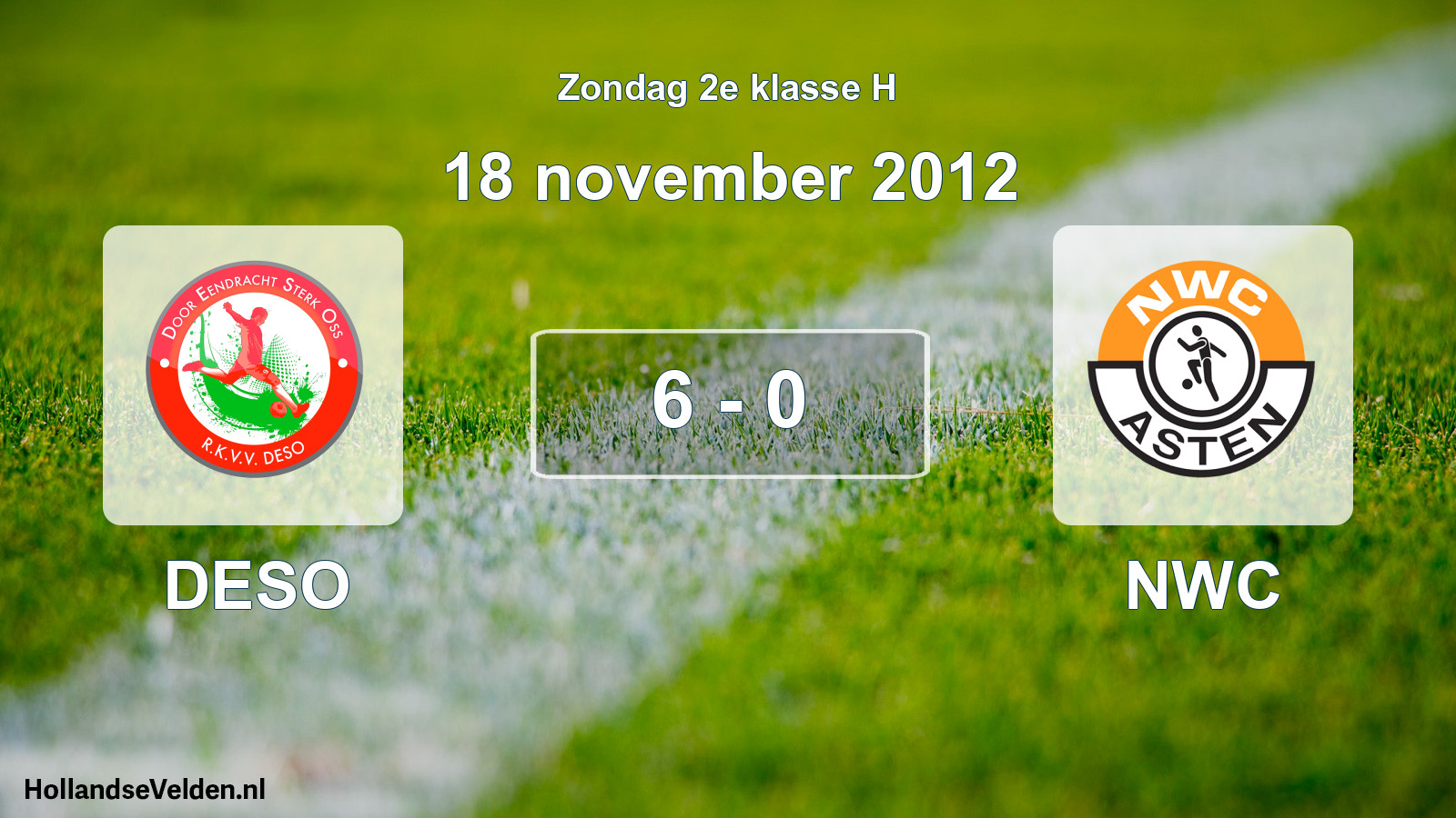 Total number of matches played: DESO - NWC 6 - 0 (18 November 2012)