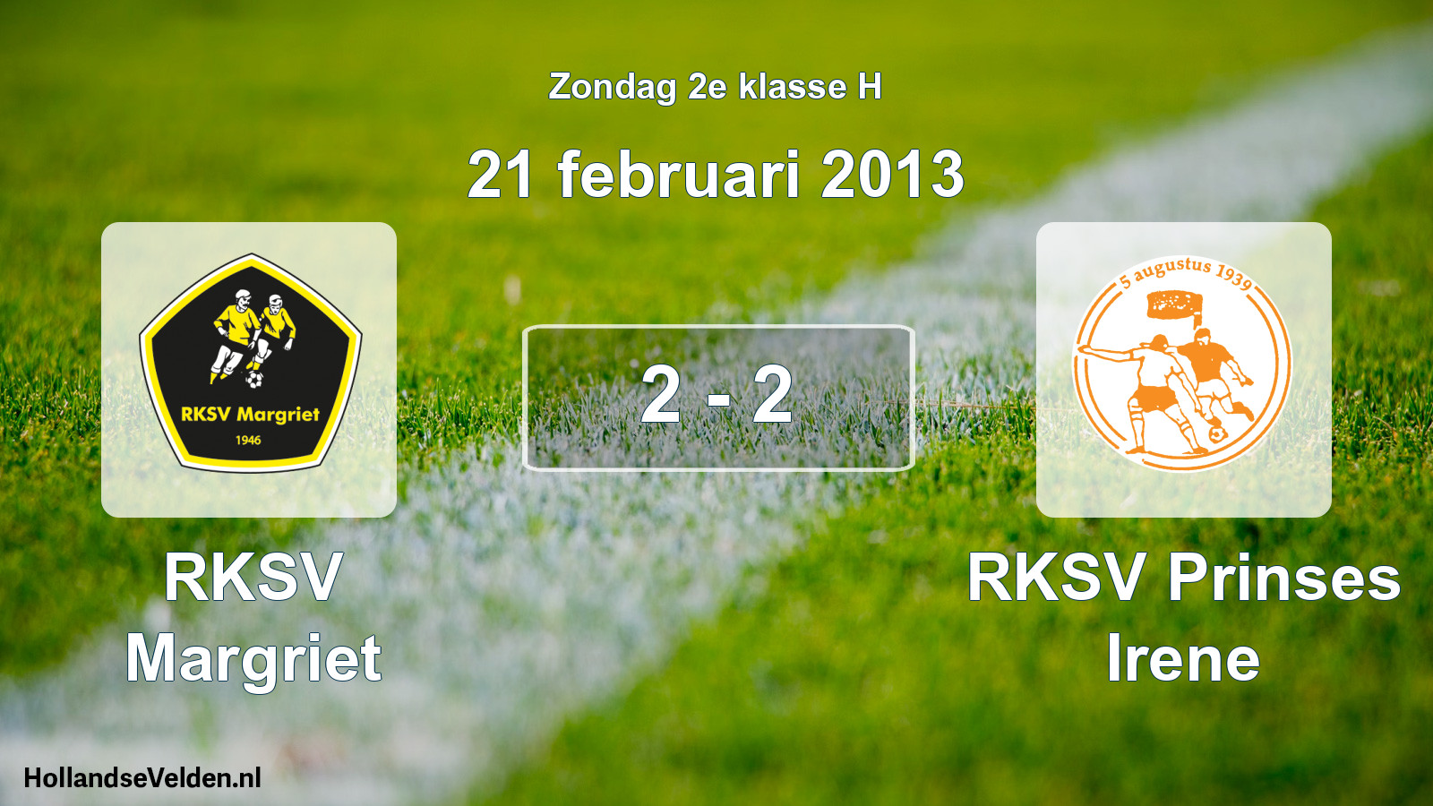Total number of matches played: RKSV Margriet - RKSV Prinses Irene 2 - 2 (21 February 2013)