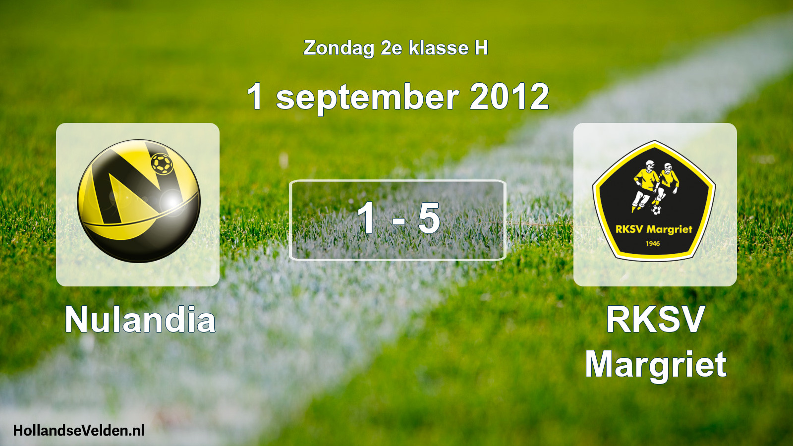 Total number of matches played: Nulandia - RKSV Margriet 1 - 5 (1 September 2012)
