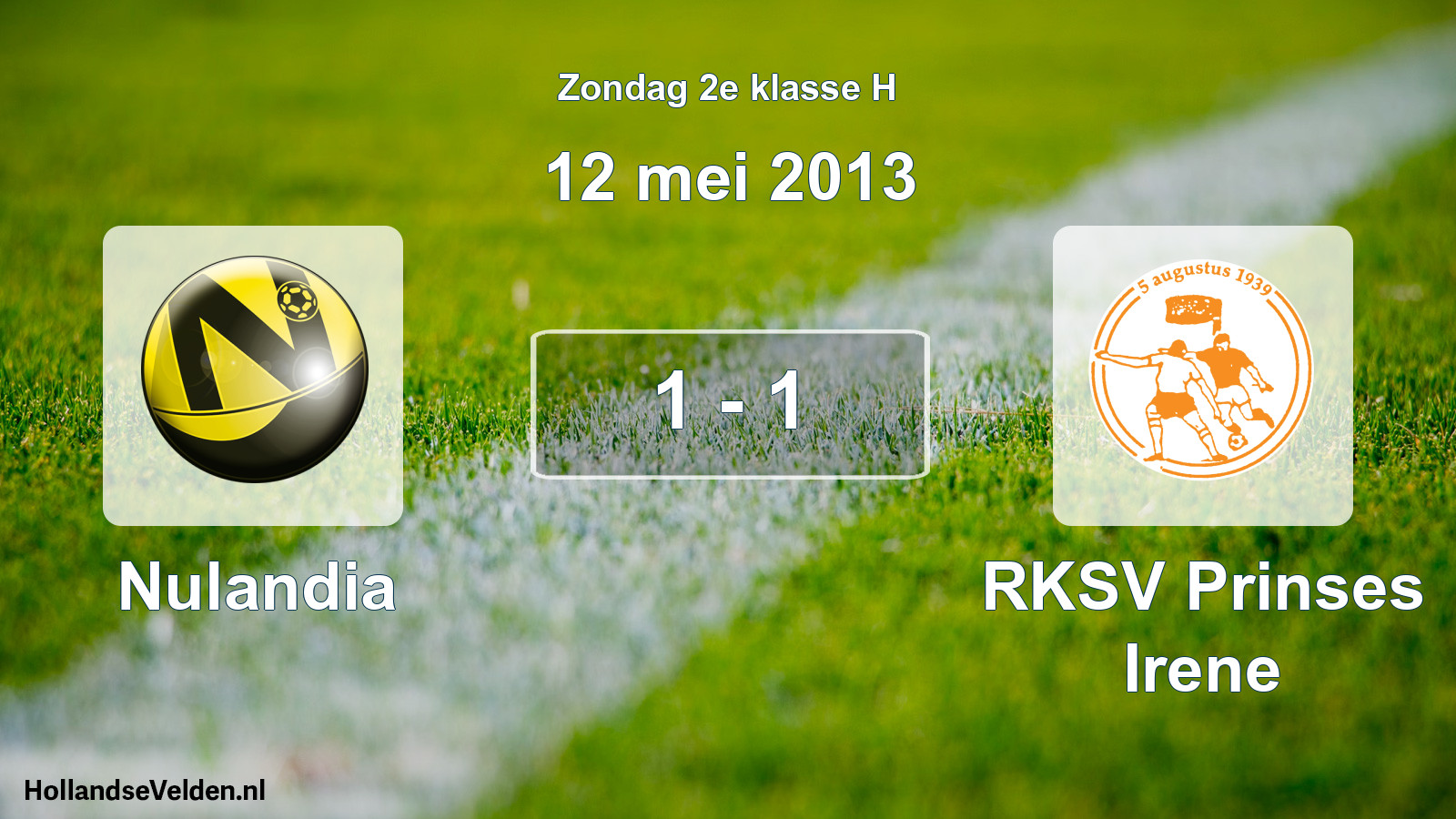 Total number of matches played: Nulandia - RKSV Prinses Irene 1 - 1 (12 May 2013)