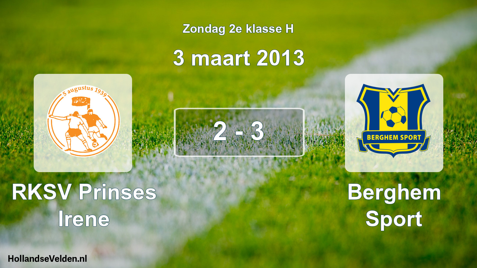 Total number of matches played: RKSV Prinses Irene - Berghem Sport 2 - 3 (3 March 2013)