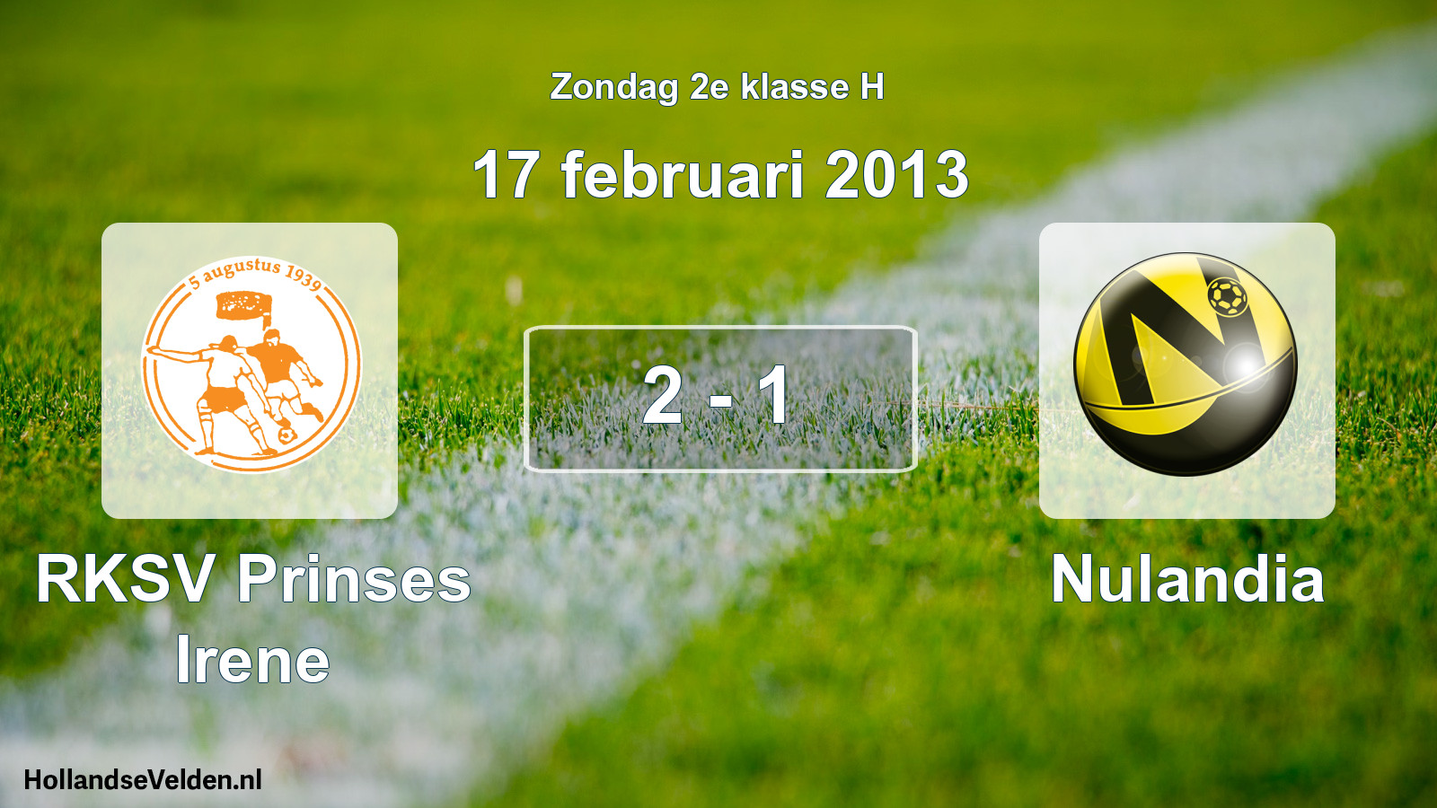Total number of matches played: RKSV Prinses Irene - Nulandia 2 - 1 (17 February 2013)