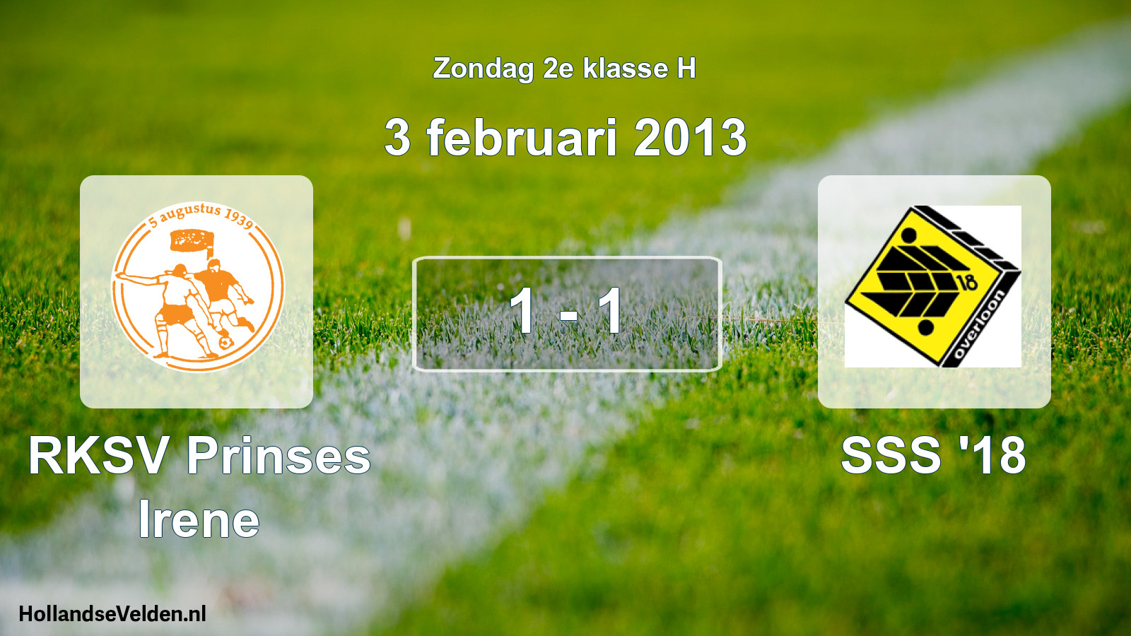 Total number of matches played: RKSV Prinses Irene - SSS '18 1 - 1 (3 February 2013)