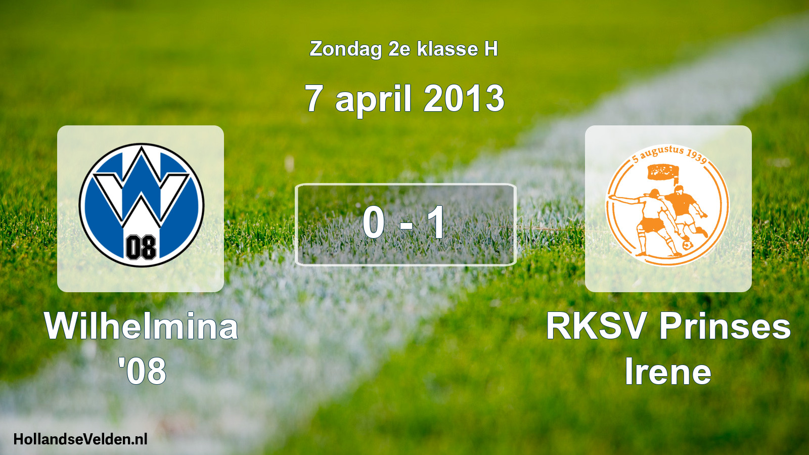 Total number of matches played: Wilhelmina '08 - RKSV Prinses Irene 0 - 1 (7 April 2013)