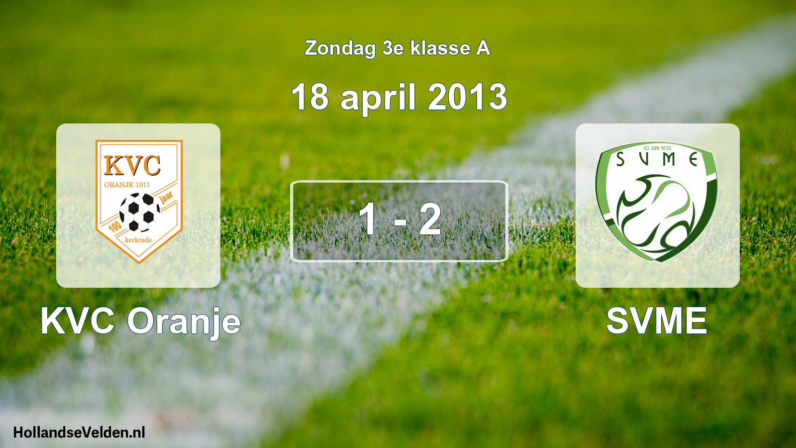 Total number of matches played: KVC Oranje - SVME 1 - 2 (18 April 2013)