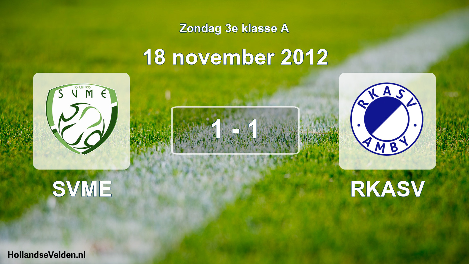Total number of matches played: SVME - RKASV 1 - 1 (18 November 2012)