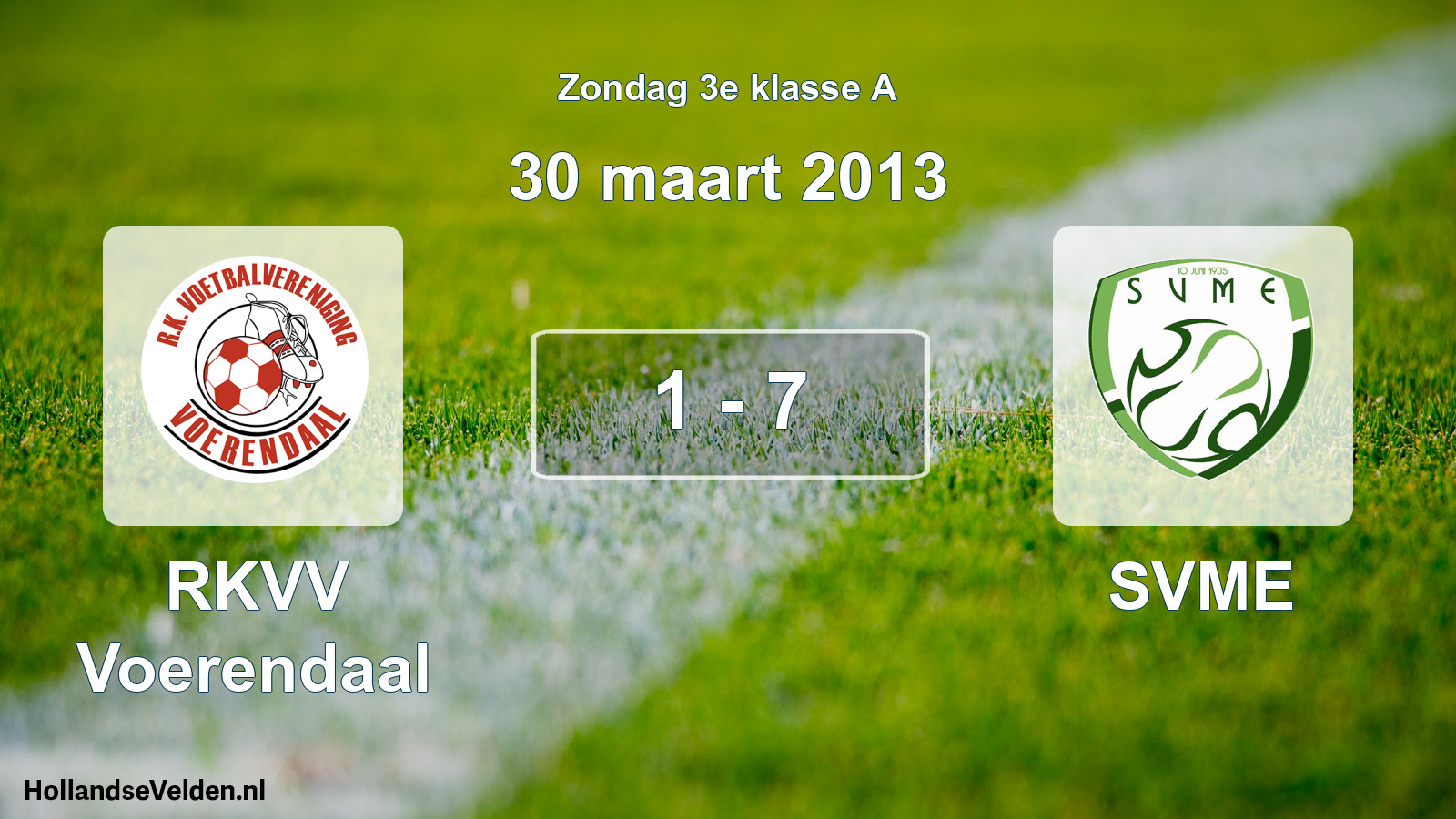 Total number of matches played: RKVV Voerendaal - SVME 1 - 7 (30 March 2013)