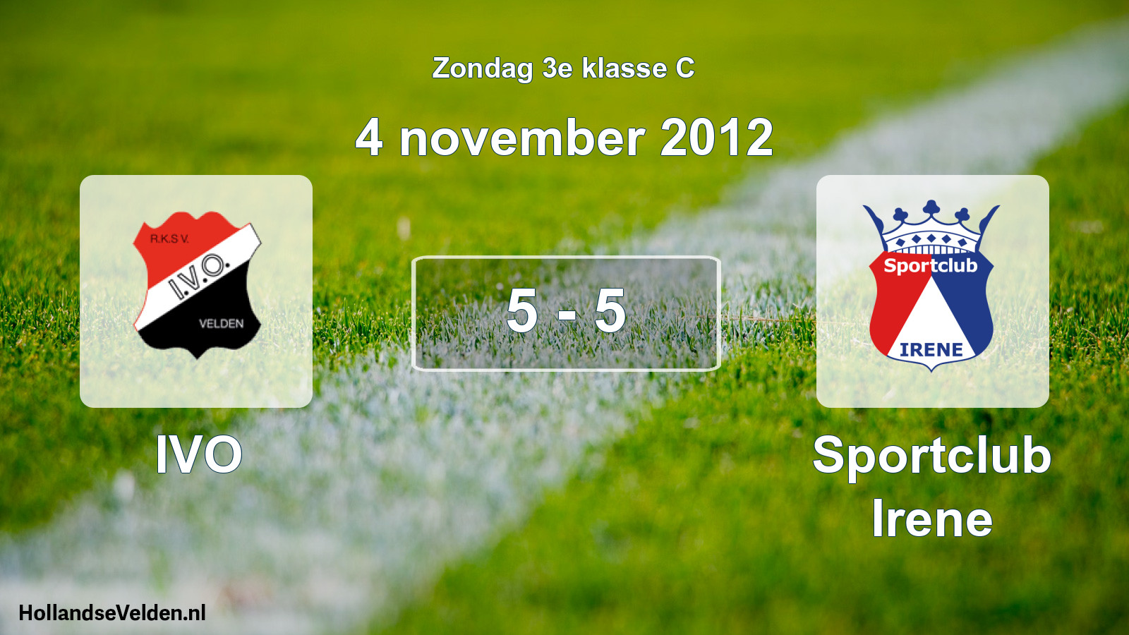 Total number of matches played: IVO - Sportclub Irene 5 - 5 (4 November 2012)