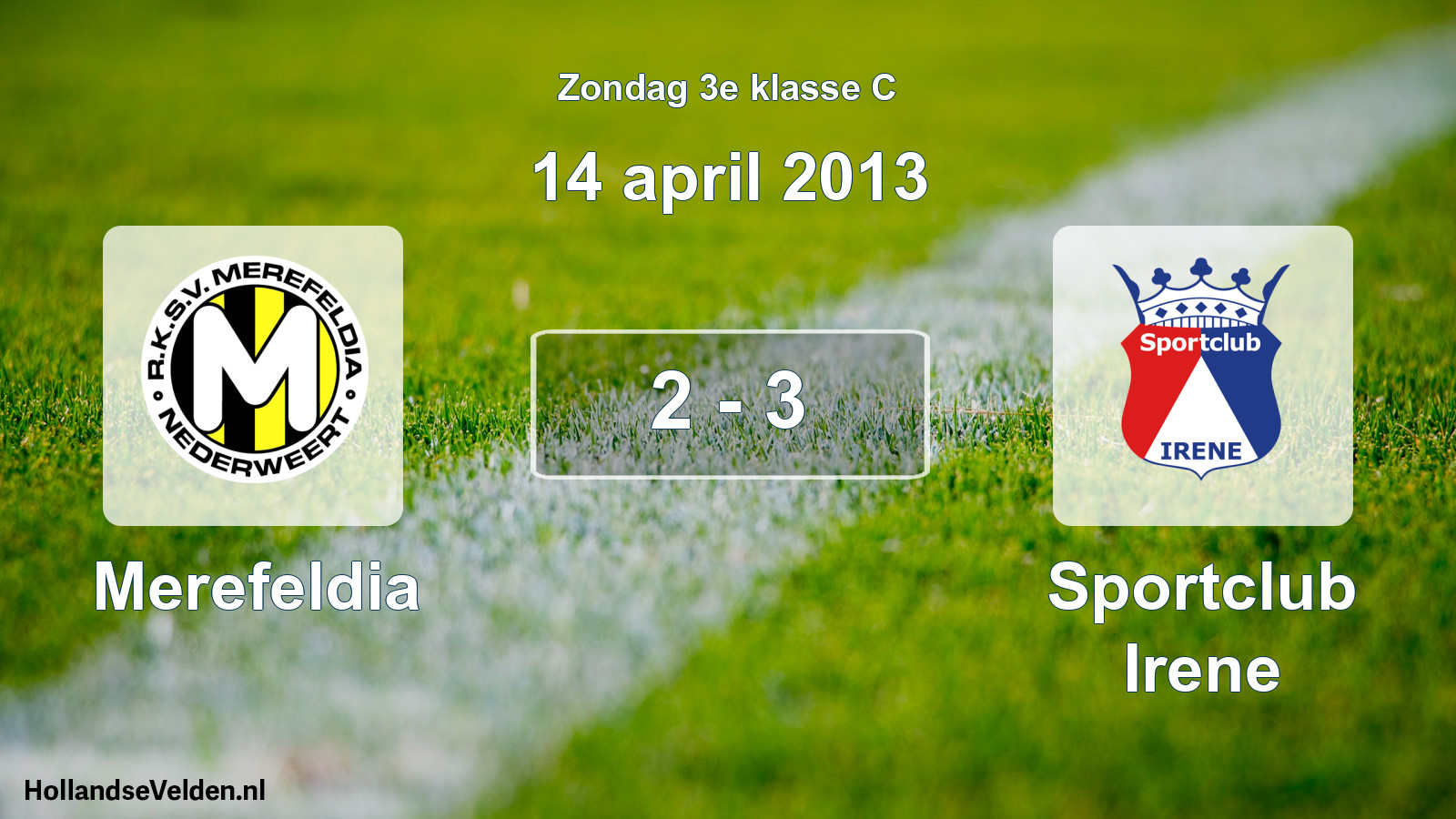 Total number of matches played: Merefeldia - Sportclub Irene 2 - 3 (14 April 2013)
