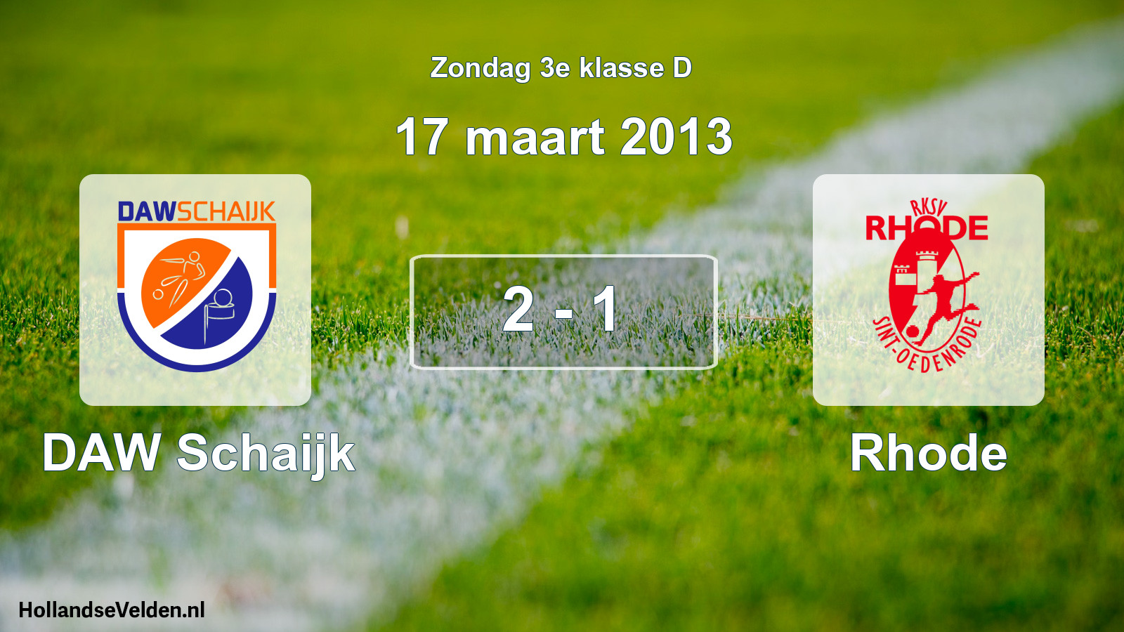 Total number of matches played: DAW Schaijk - Rhode 2 - 1 (17 March 2013)