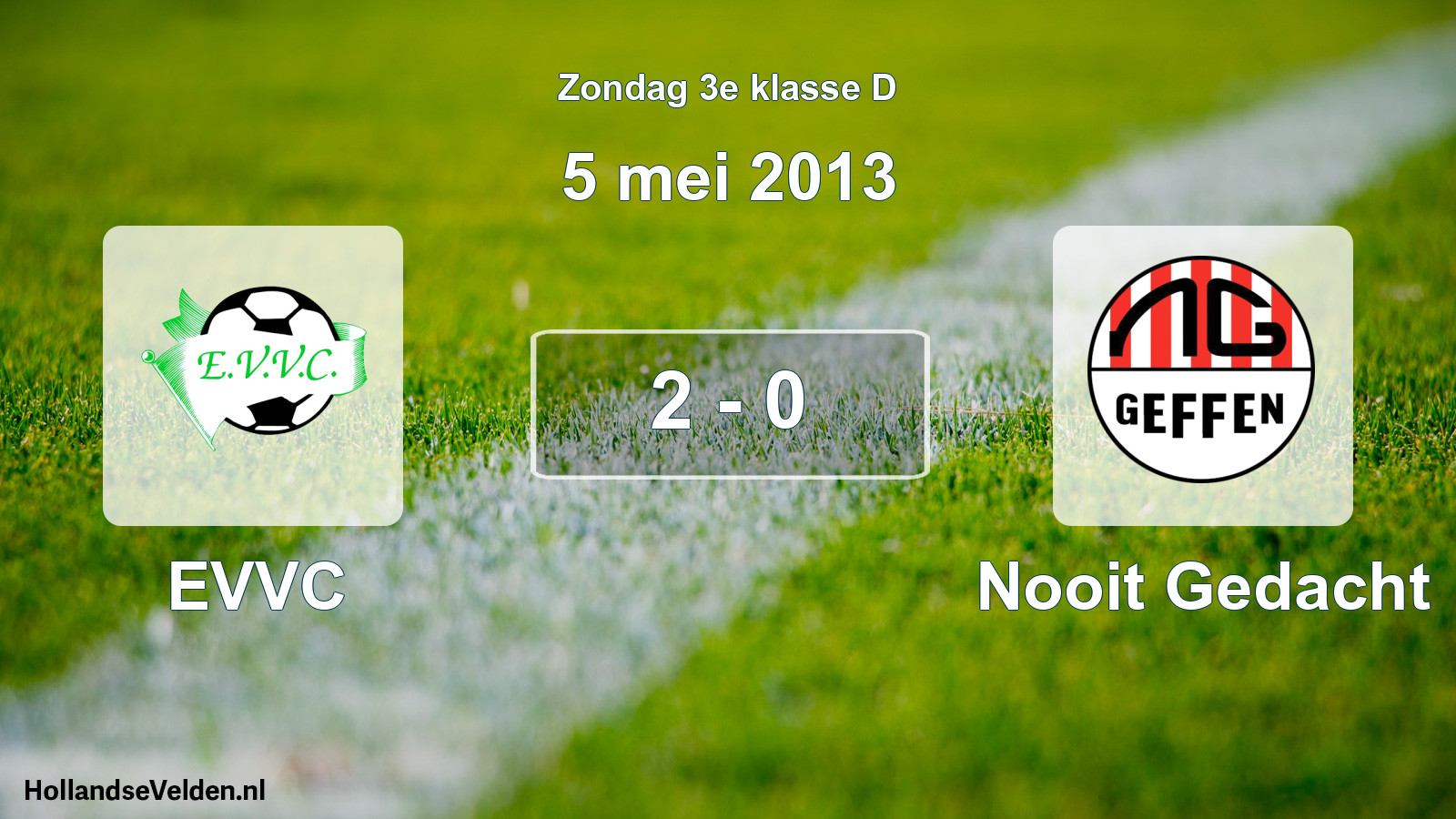 Total number of matches played: EVVC - Nooit Gedacht 2 - 0 (5 May 2013)