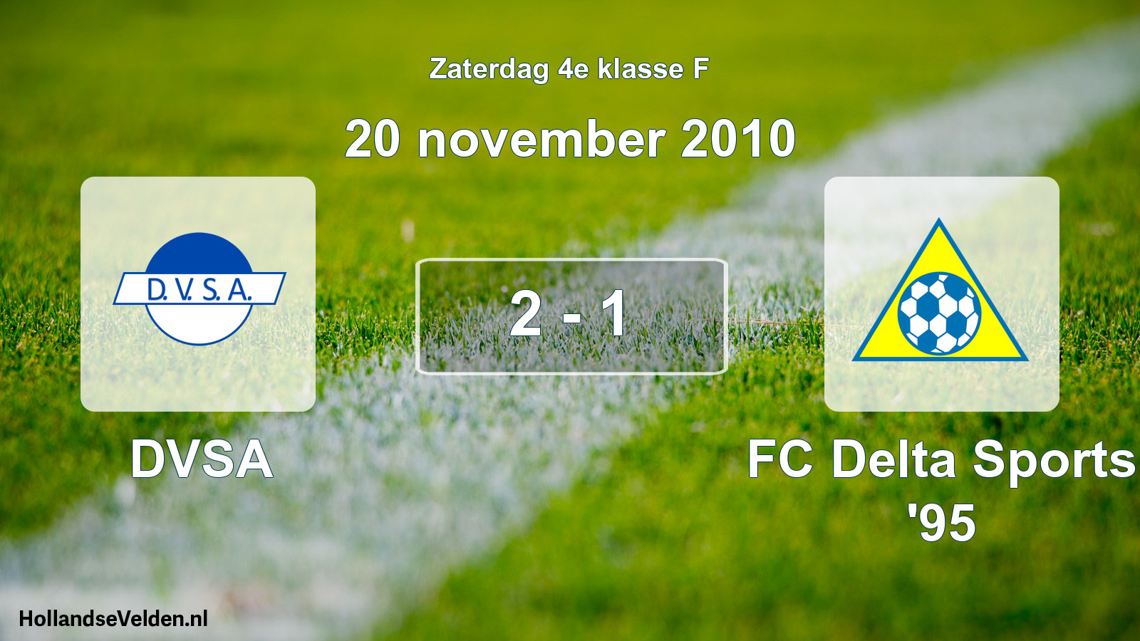 Total number of matches played: DVSA - FC Delta Sports '95 2 - 1 (20 November 2010)