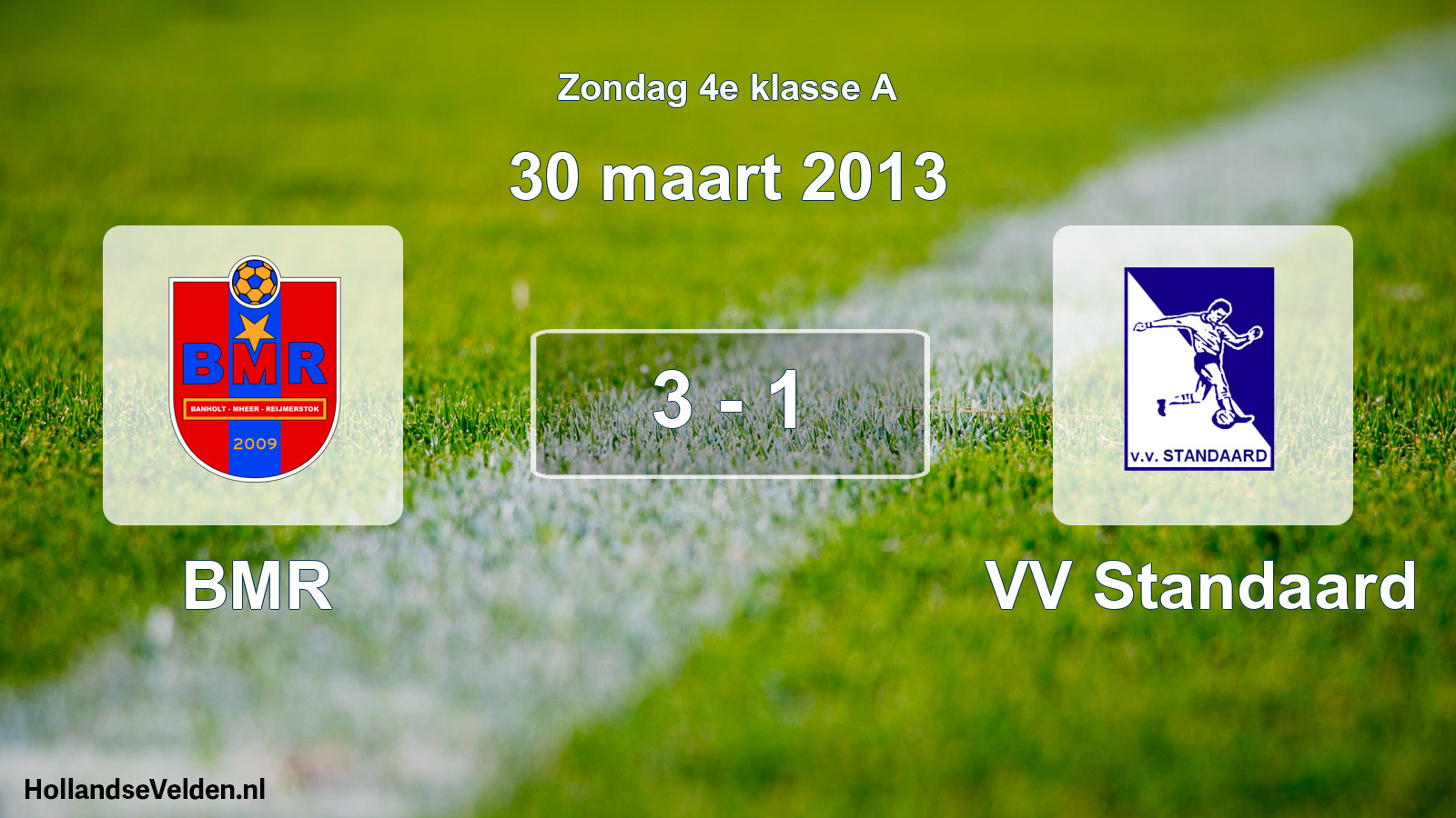 Total number of matches played: BMR - VV Standaard 3 - 1 (30 March 2013)