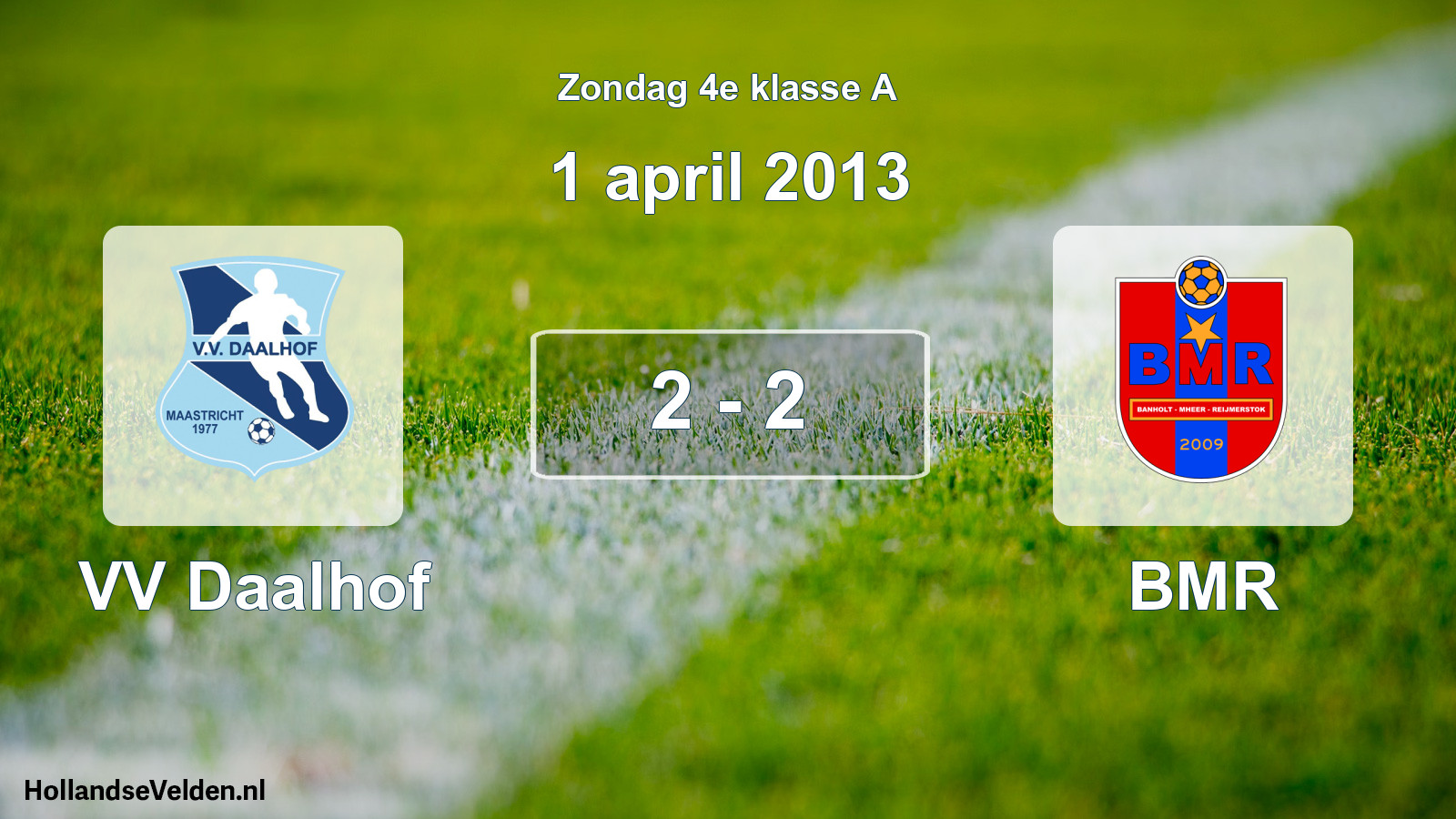 Total number of matches played: VV Daalhof - BMR 2 - 2 (1 April 2013)