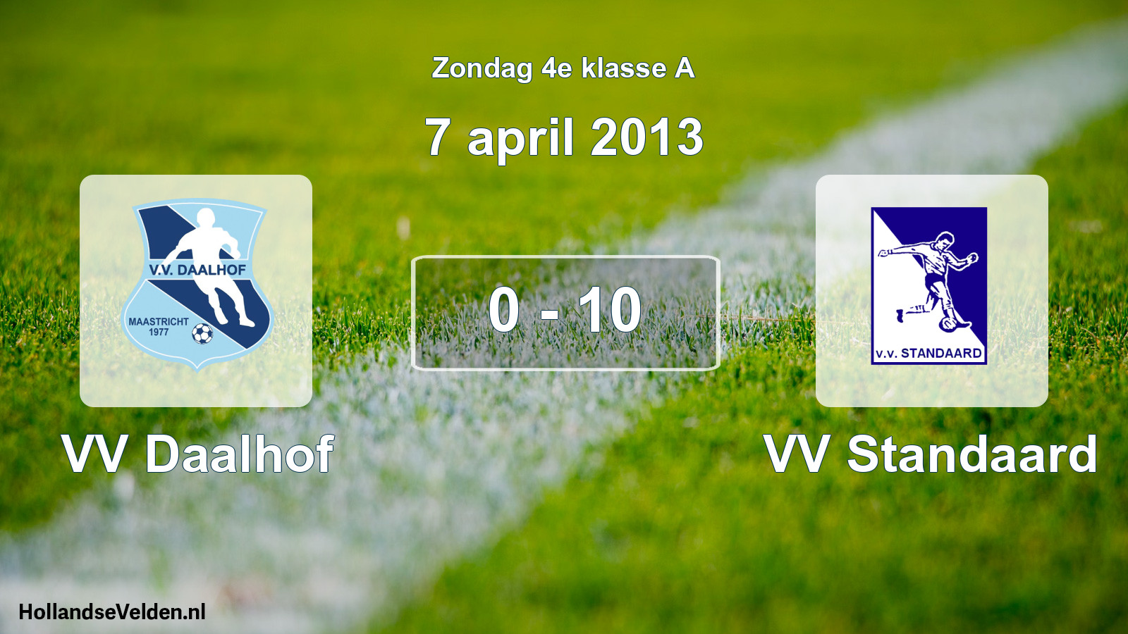 Total number of matches played: VV Daalhof - VV Standaard 0 - 10 (7 April 2013)
