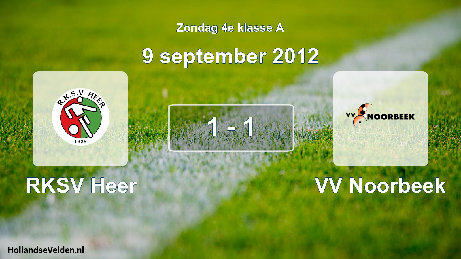 Total number of matches played: RKSV Heer - VV Noorbeek 1 - 1 (9 September 2012)