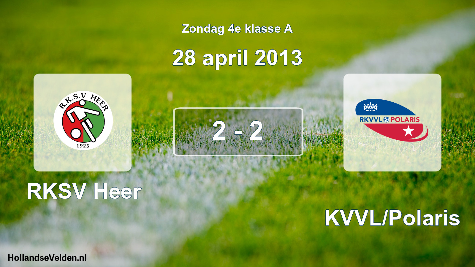 Total number of matches played: RKSV Heer - RKVVL/Polaris 2 - 2 (28 April 2013)