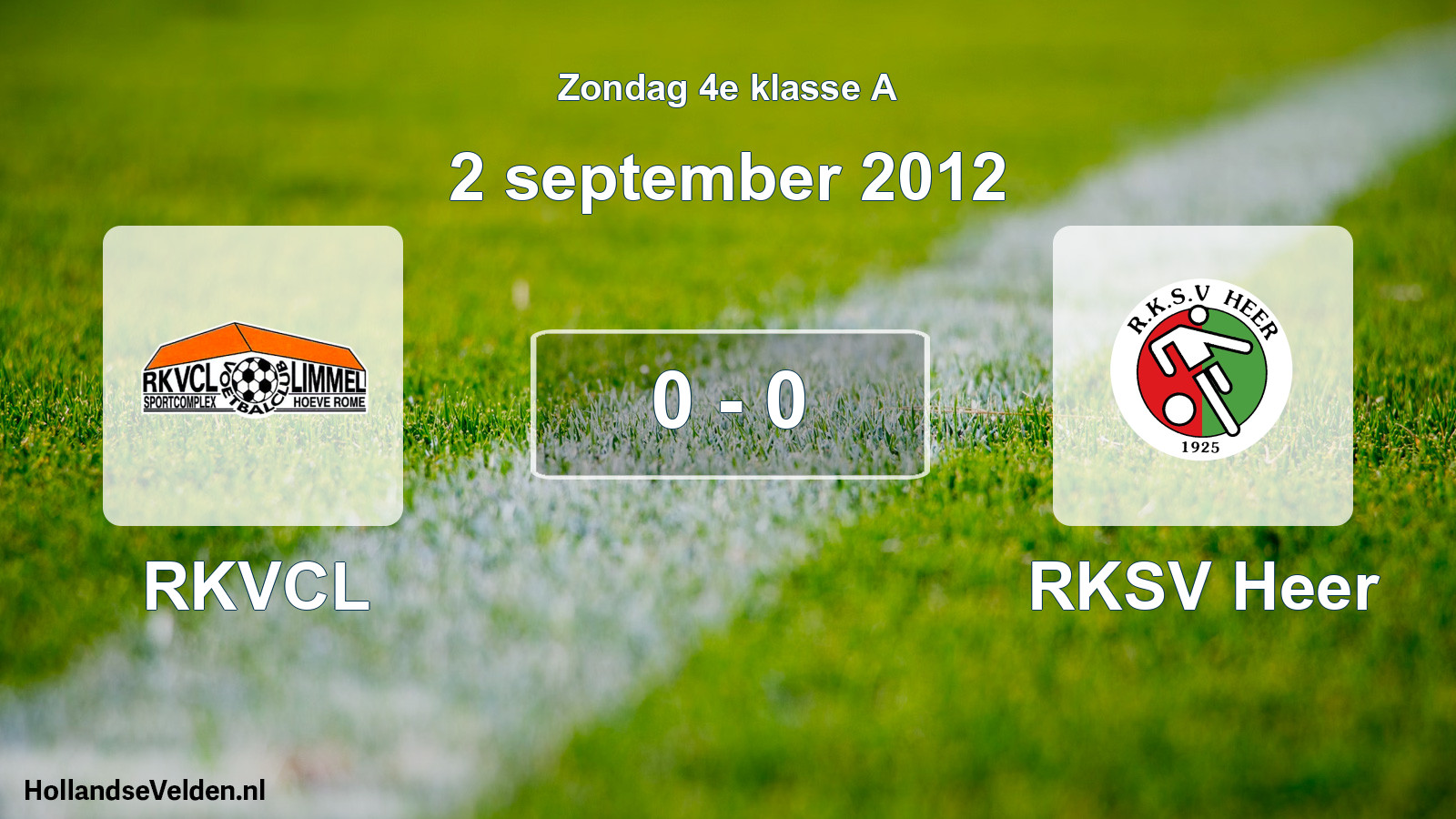 Total number of matches played: RKVCL - RKSV Heer 0 - 0 (2 September 2012)