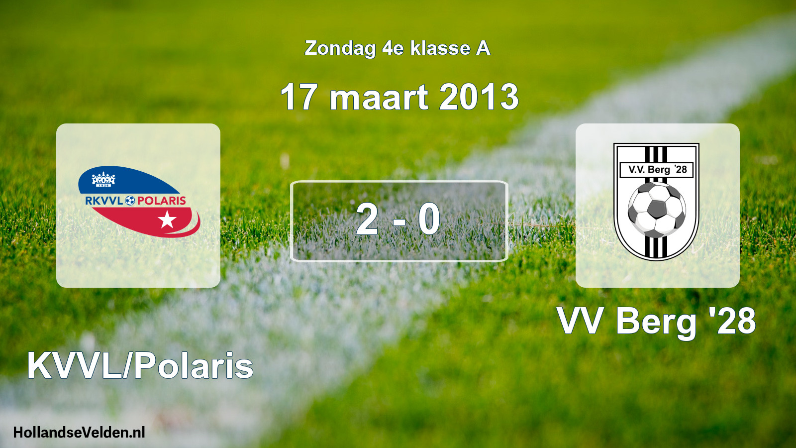 Total number of matches played: RKVVL/Polaris - VV Berg '28 2 - 0 (17 March 2013)