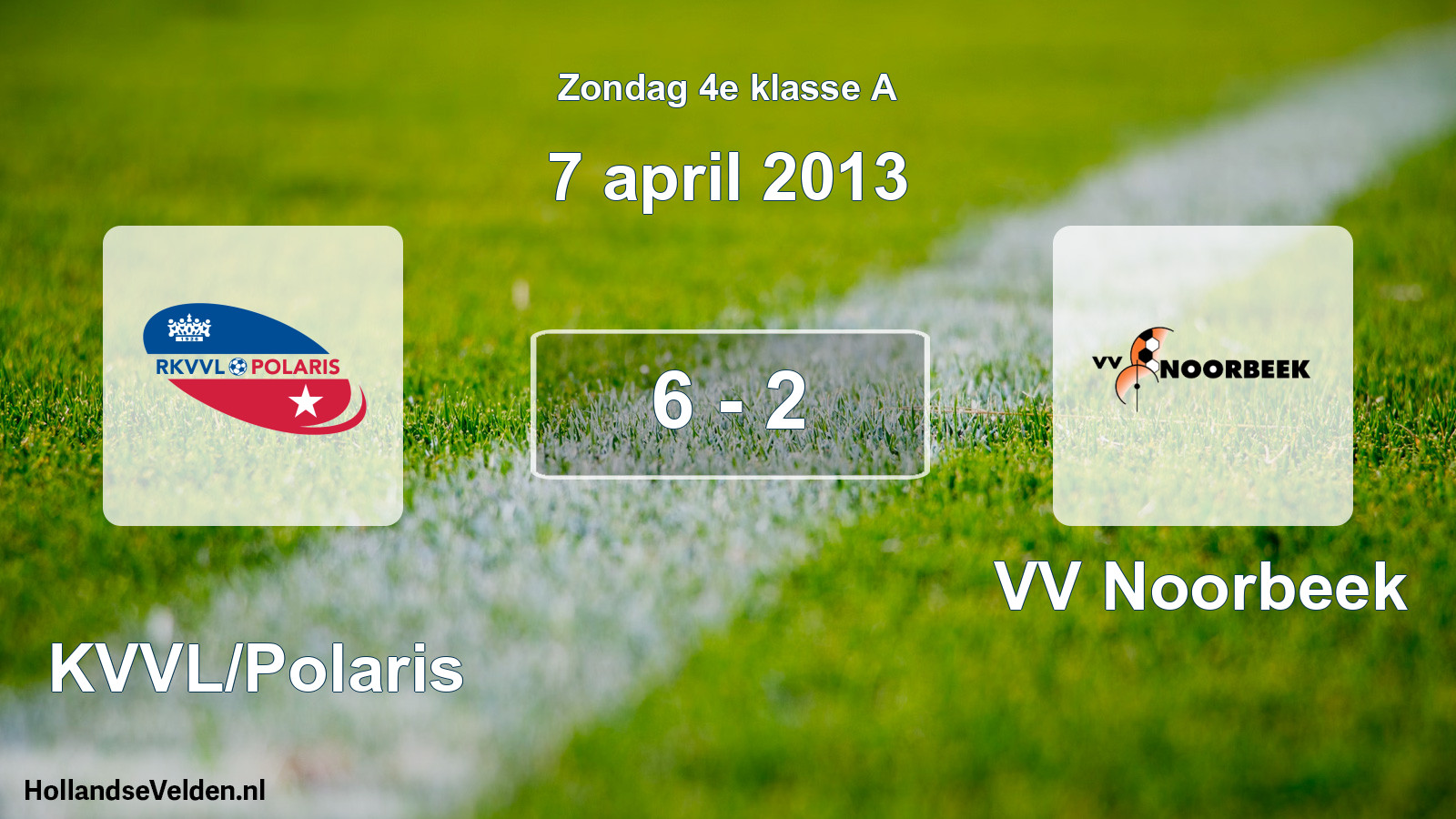 Total number of matches played: RKVVL/Polaris - VV Noorbeek 6 - 2 (7 April 2013)
