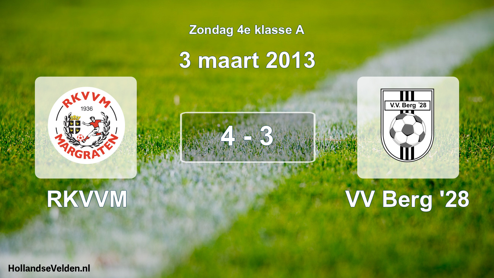 Total number of matches played: RKVVM - VV Berg '28 4 - 3 (3 March 2013)