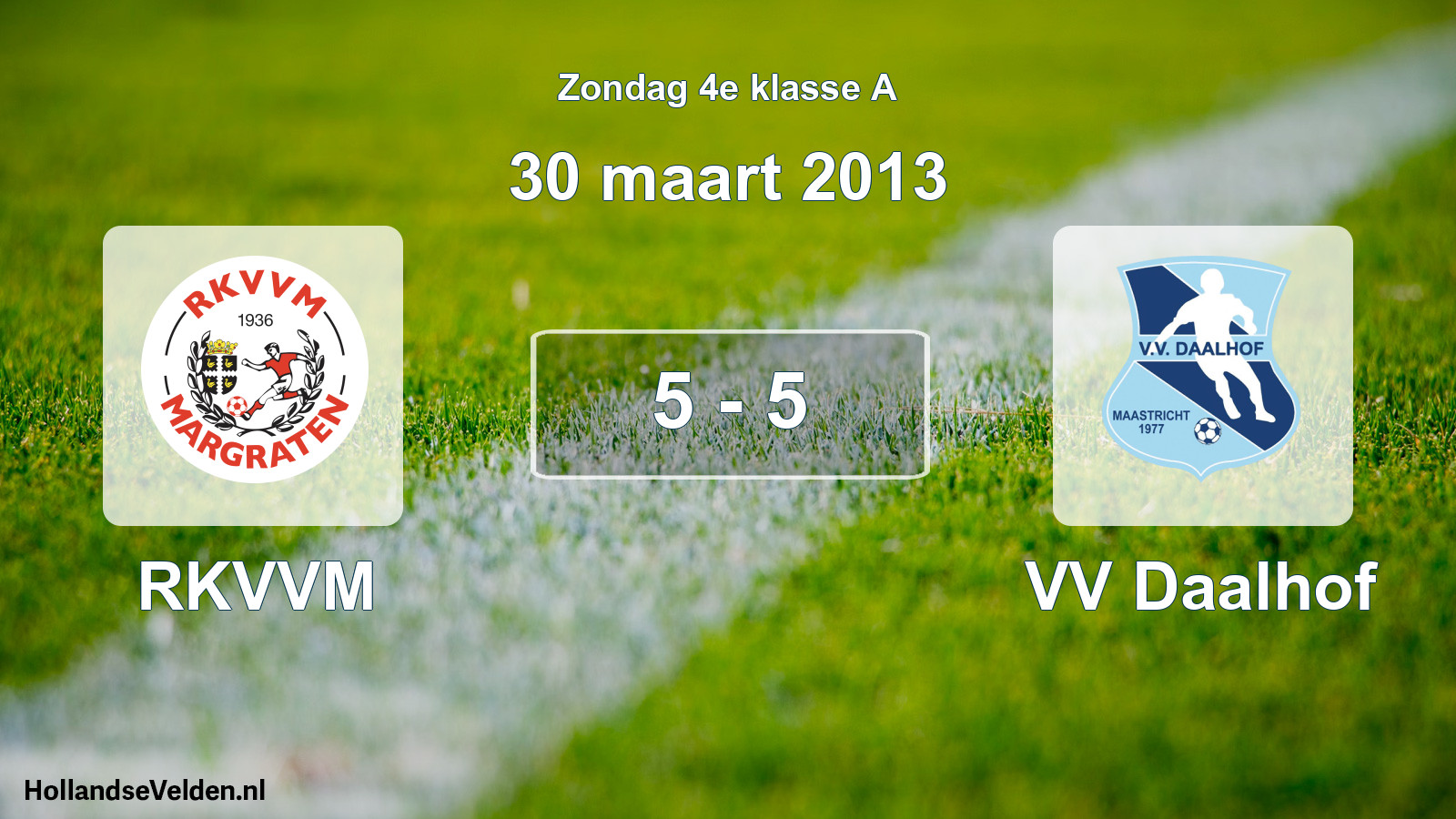 Total number of matches played: RKVVM - VV Daalhof 5 - 5 (30 March 2013)