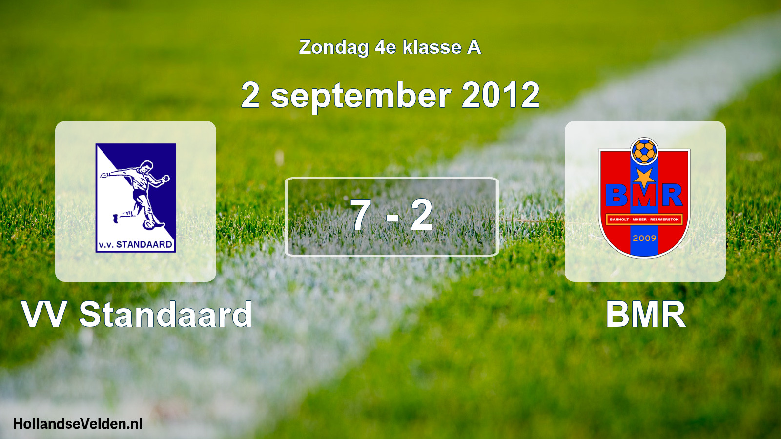 Total number of matches played: VV Standaard - BMR 7 - 2 (2 September 2012)