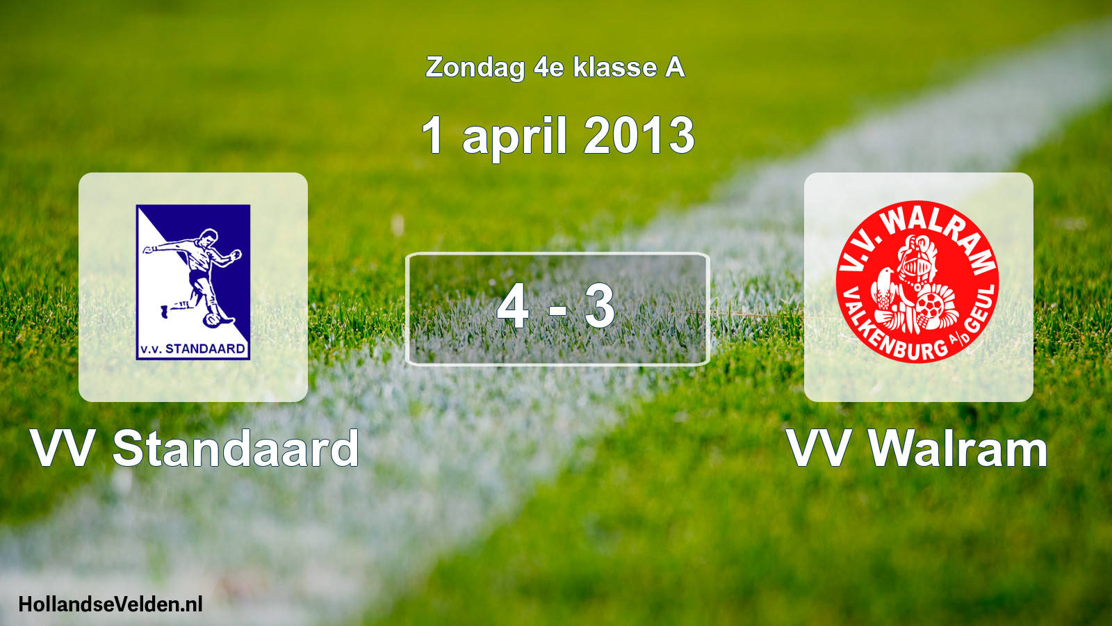 Total number of matches played: VV Standaard - VV Walram 4 - 3 (1 April 2013)
