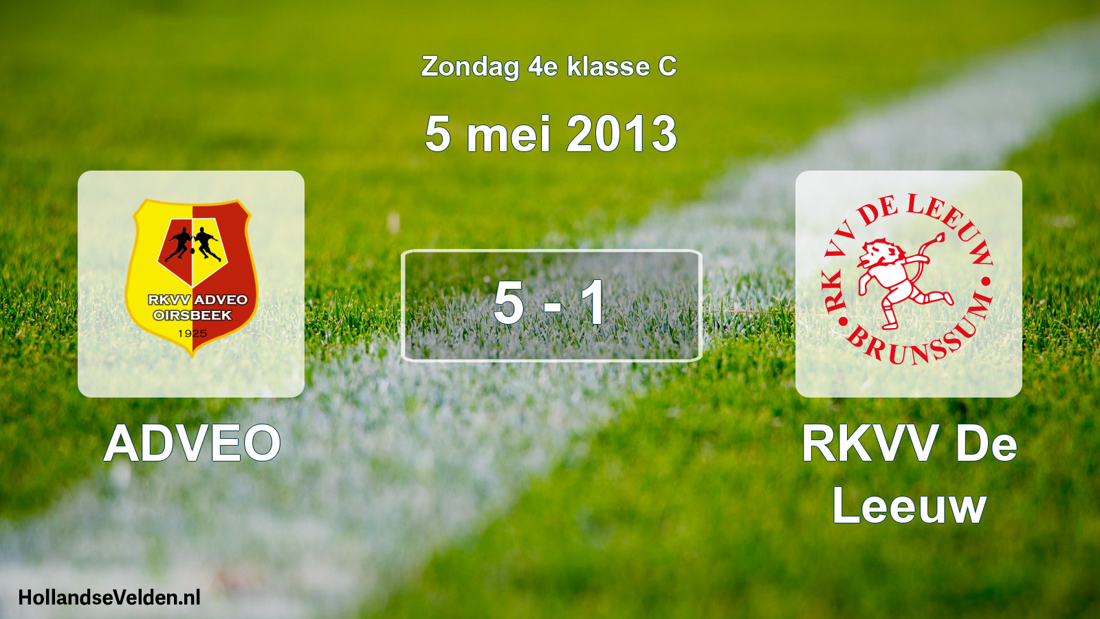 Total number of matches played: ADVEO - RKVV De Leeuw 5 - 1 (5 May 2013)