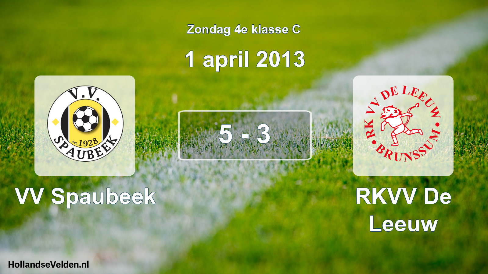 Total number of matches played: VV Spaubeek - RKVV De Leeuw 5 - 3 (1 April 2013)
