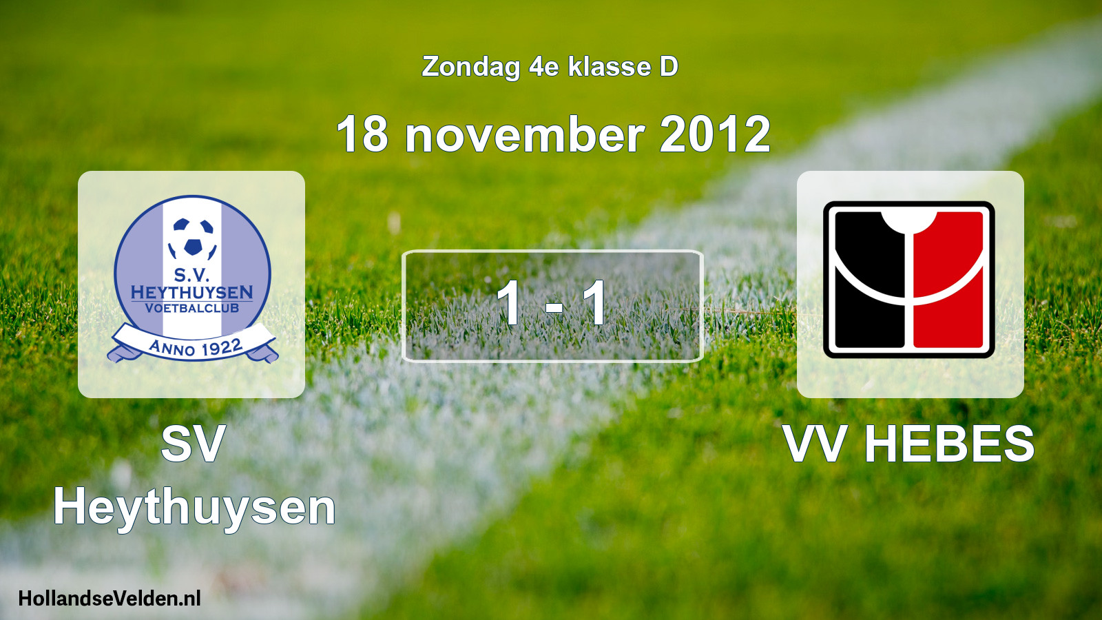 Total number of matches played: Heythuysen - VV HEBES 1 - 1 (18 November 2012)
