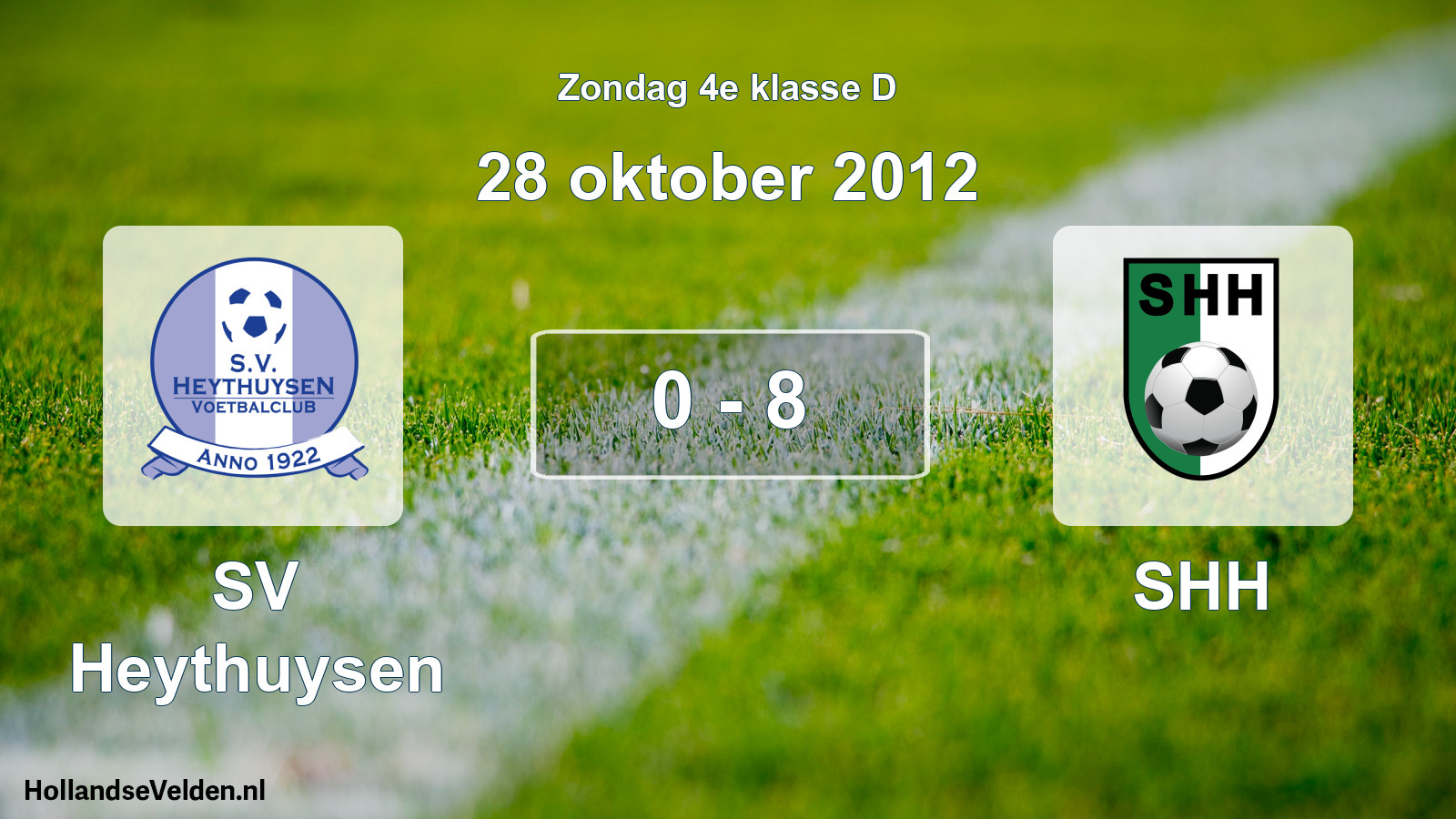 Total number of matches played: Heythuysen - SHH 0 - 8 (28 October 2012)