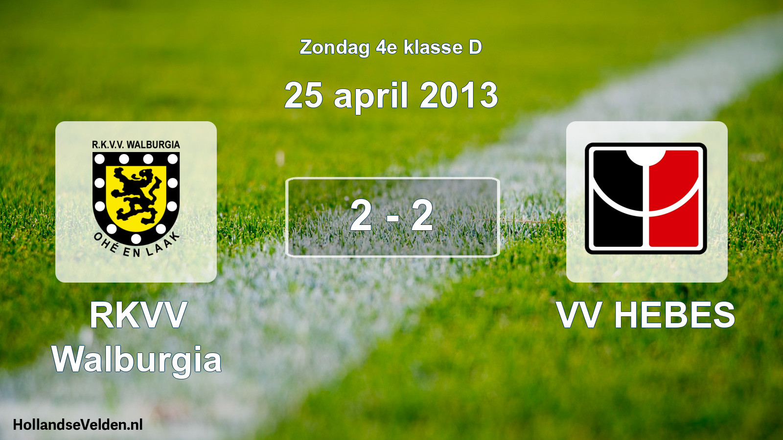 Total number of matches played: RKVV Walburgia - VV HEBES 2 - 2 (25 April 2013)