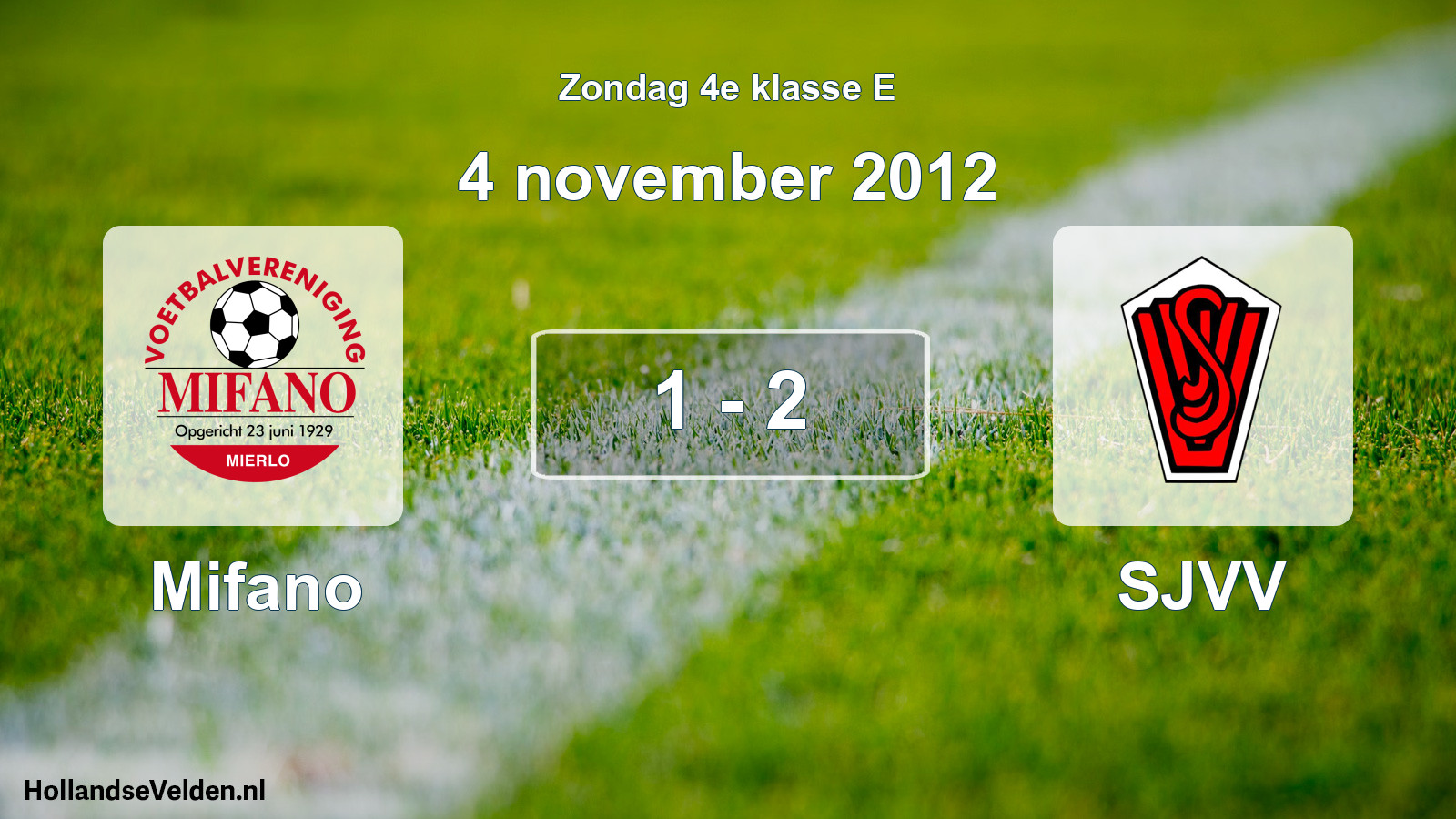 Total number of matches played: Mifano - SJVV 1 - 2 (4 November 2012)