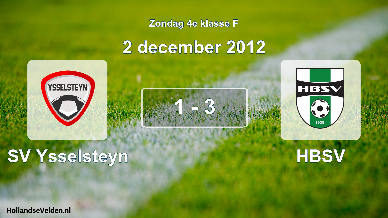 Total number of matches played: SV Ysselsteyn - HBSV 1 - 3 (2 December 2012)