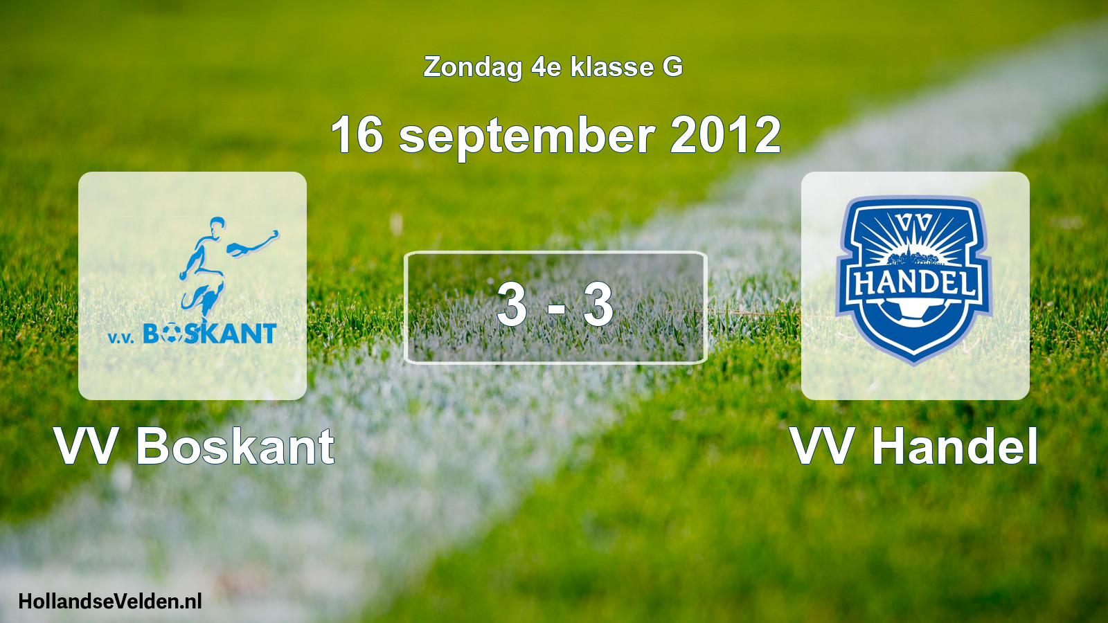Total number of matches played: VV Boskant - VV Handel 3 - 3 (16 September 2012)