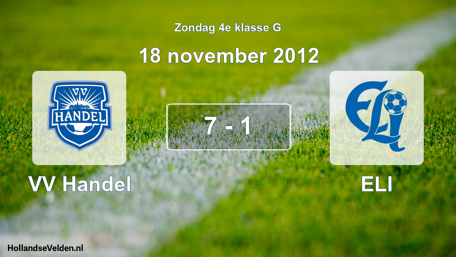 Total number of matches played: VV Handel - ELI 7 - 1 (18 November 2012)