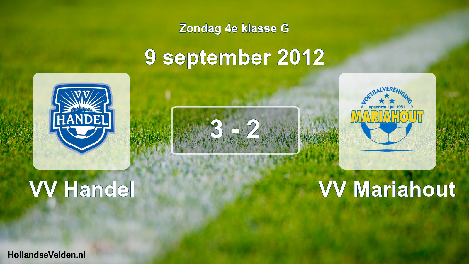 Total number of matches played: VV Handel - VV Mariahout 3 - 2 (9 September 2012)