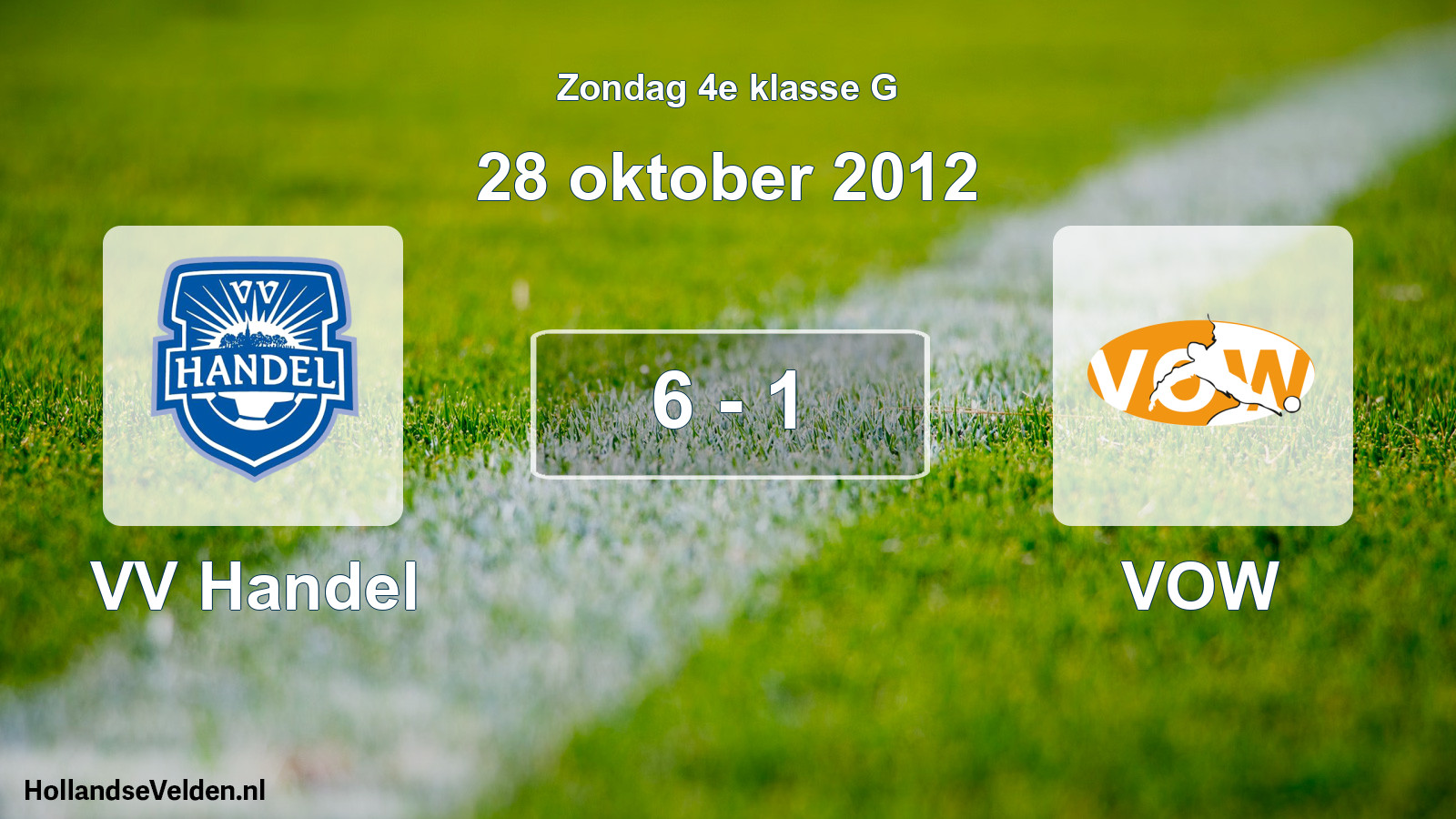Total number of matches played: VV Handel - VOW 6 - 1 (28 October 2012)