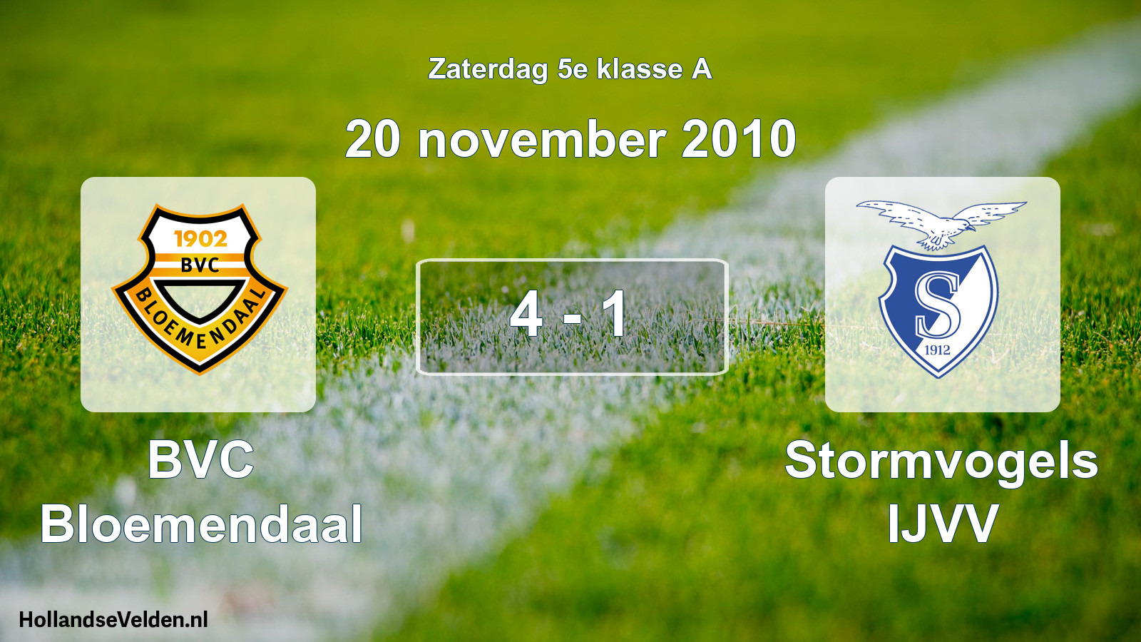 Total number of matches played: BVC Bloemendaal - Stormvogels IJVV 4 - 1 (20 November 2010)