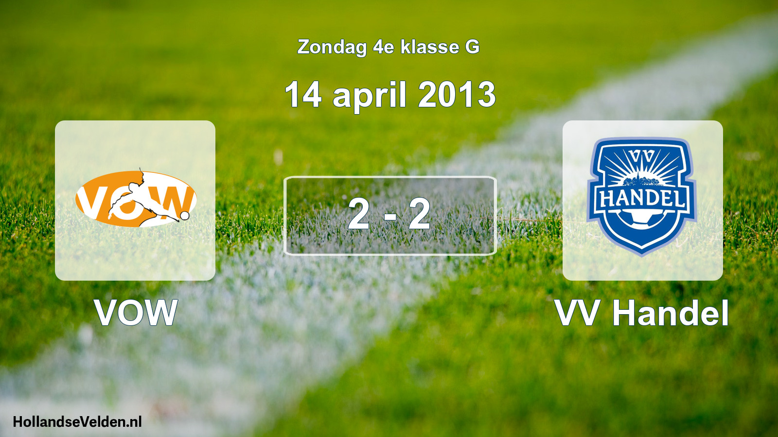 Total number of matches played: VOW - VV Handel 2 - 2 (14 April 2013)